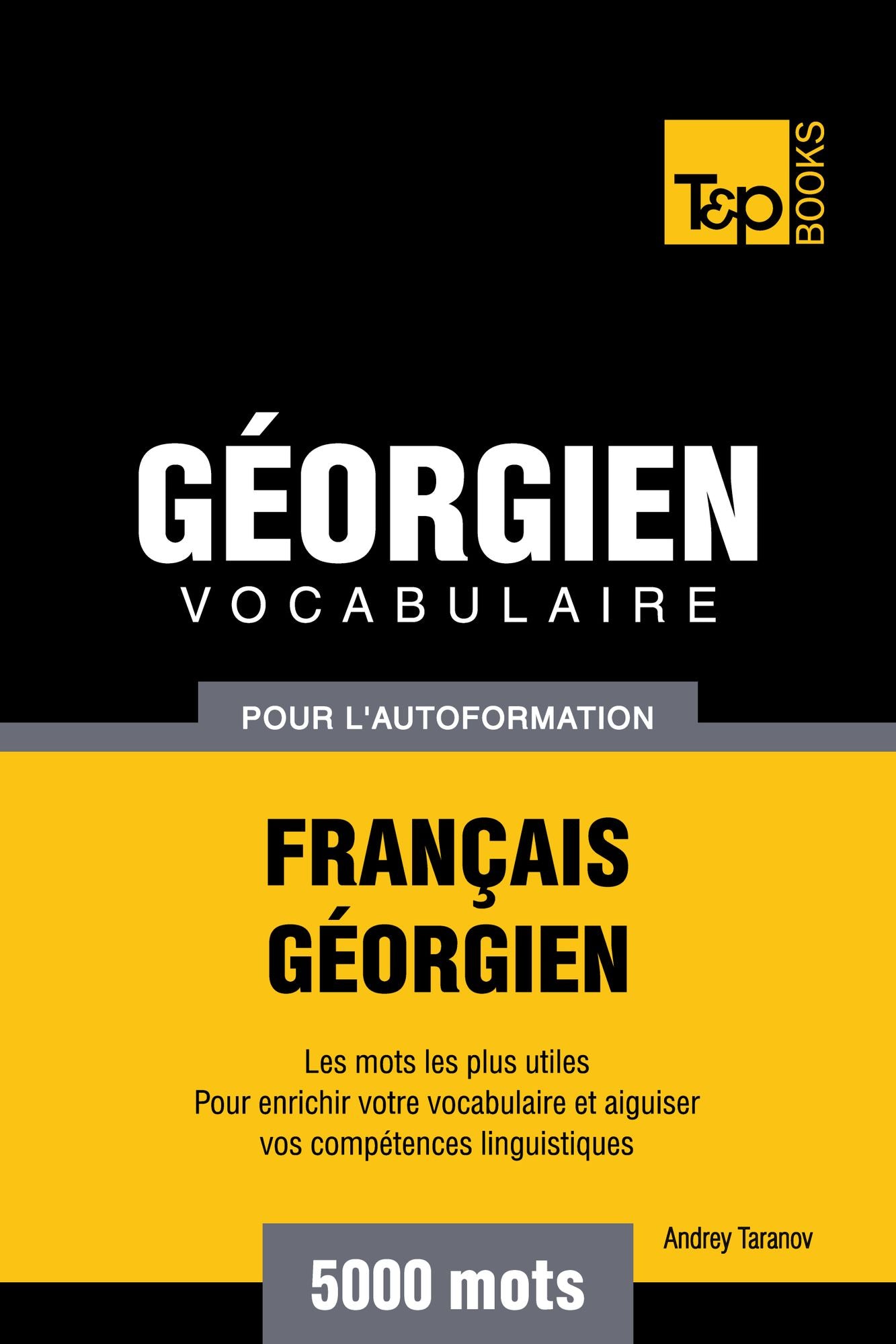 Vocabulaire Français-Géorgien pour l'autoformation: 5000 mots