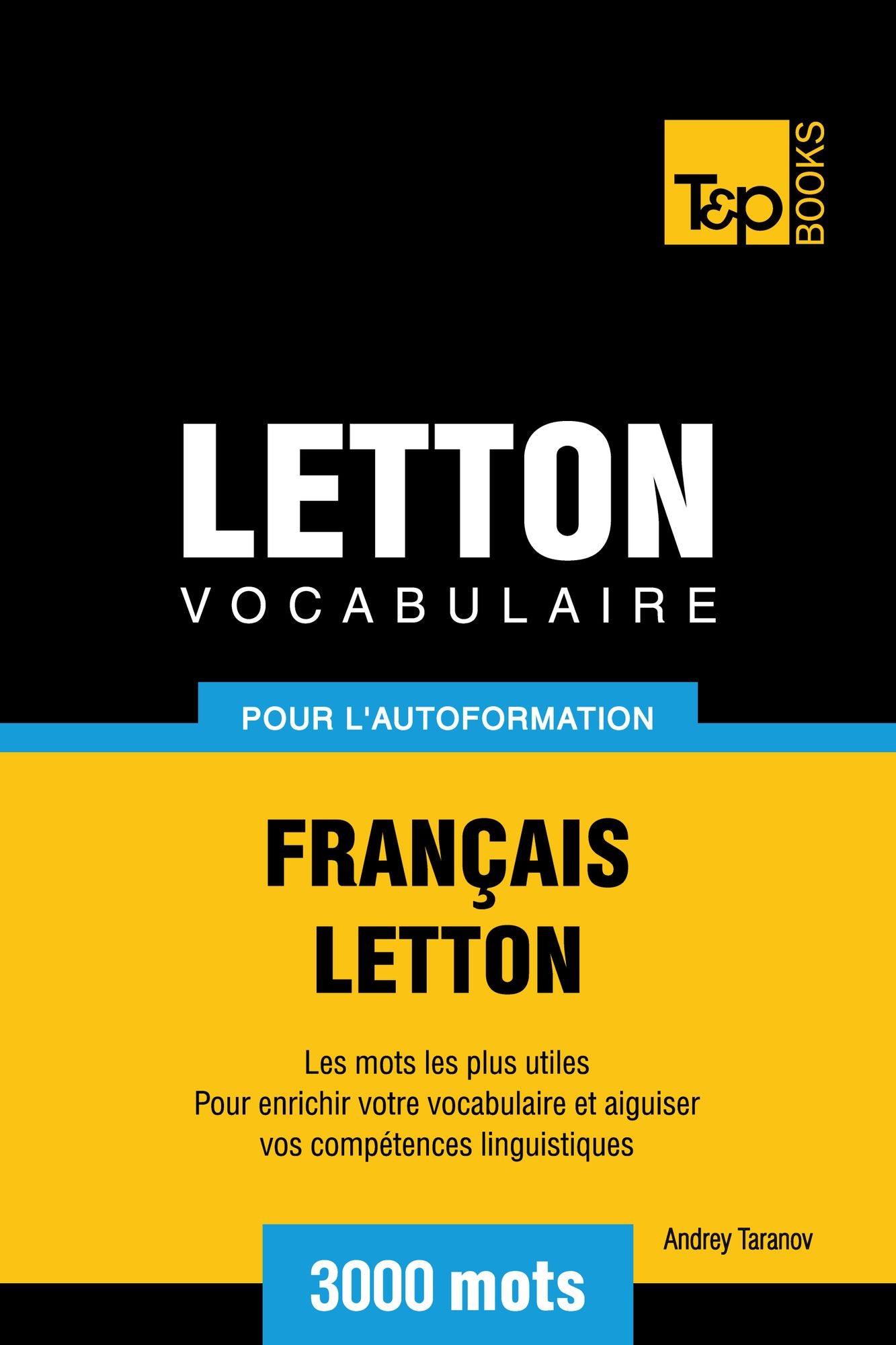 Vocabulaire Français-Letton pour l'autoformation: 3000 mots