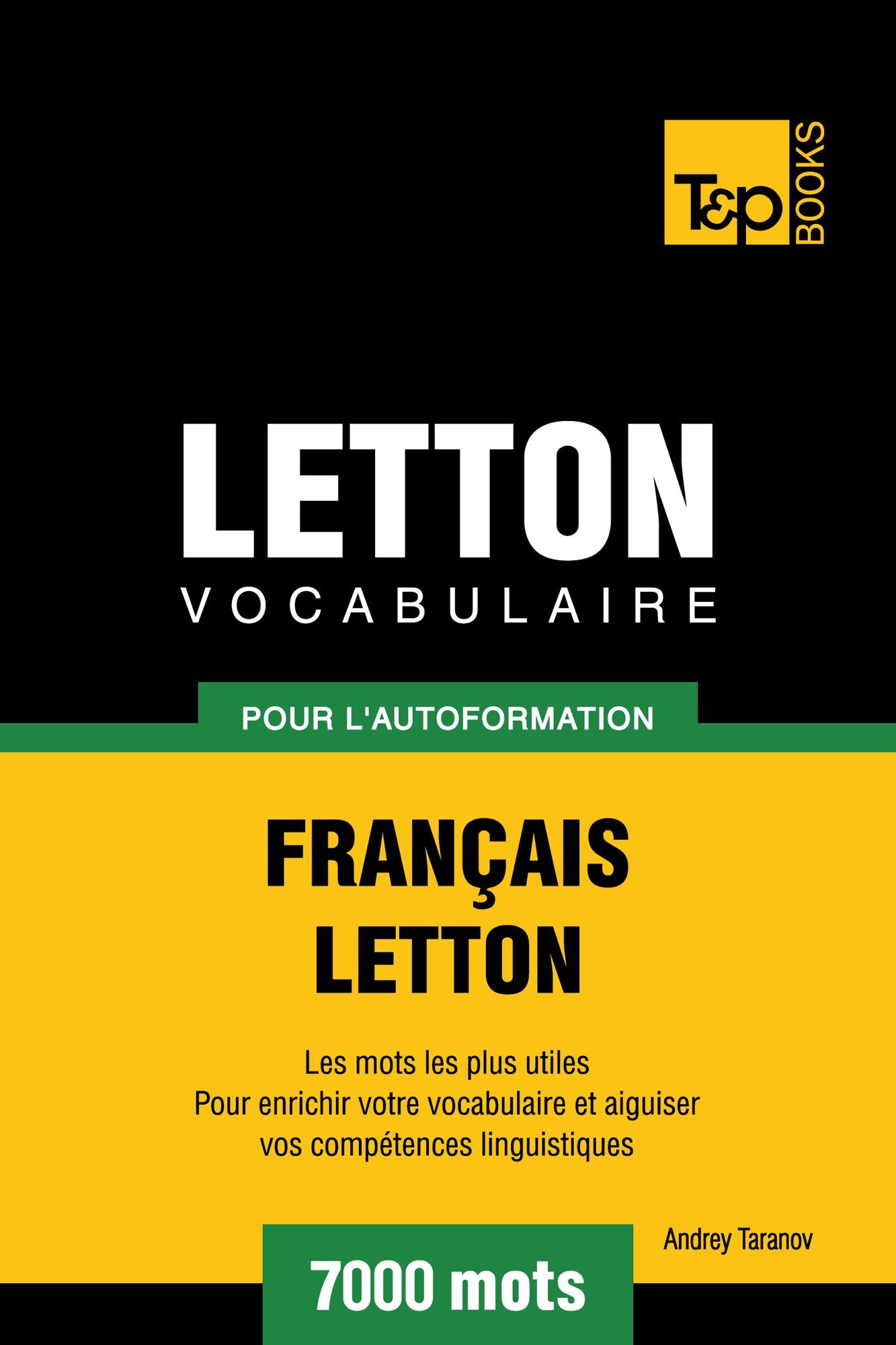 Vocabulaire Français-Letton pour l'autoformation: 7000 mots