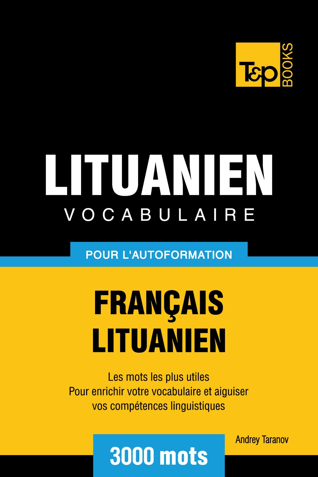 Vocabulaire Français-Lituanien pour l'autoformation: 3000 mots