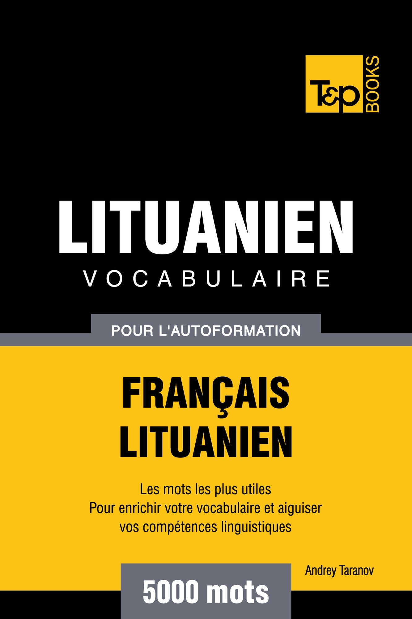 Vocabulaire Français-Lituanien pour l'autoformation: 5000 mots