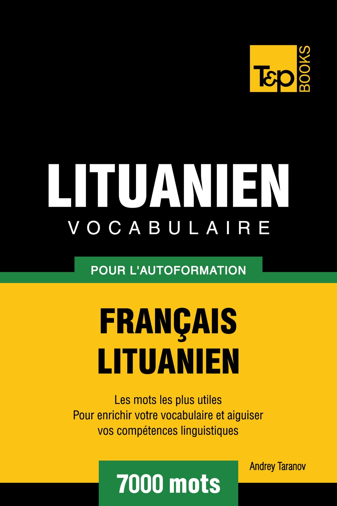 Vocabulaire Français-Lituanien pour l'autoformation: 7000 mots