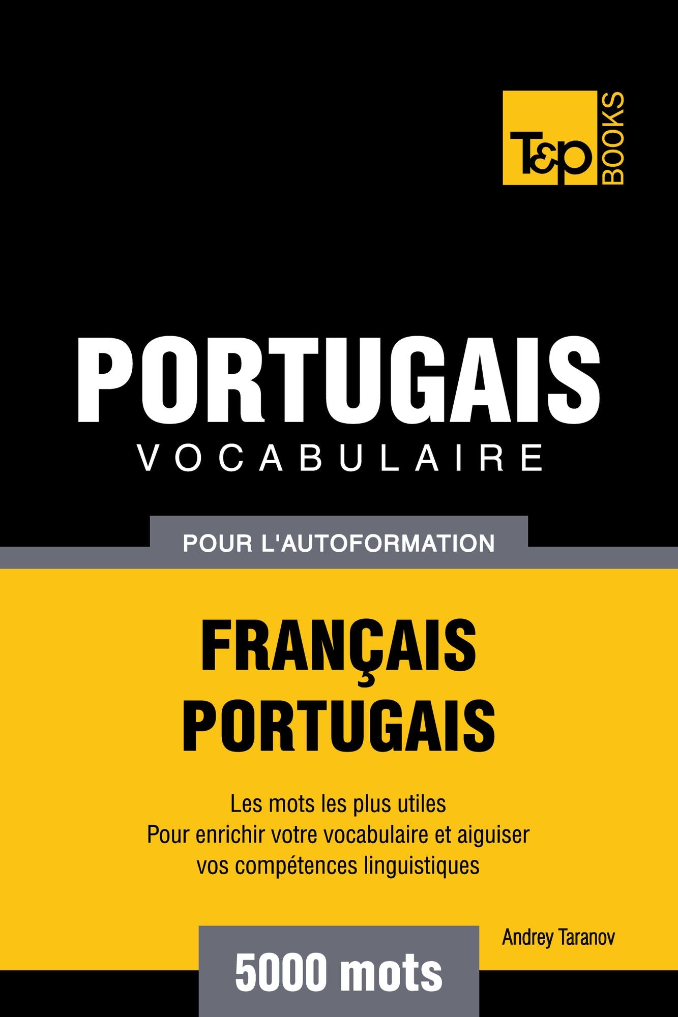 Vocabulaire Français-Portugais pour l'autoformation: 5000 mots