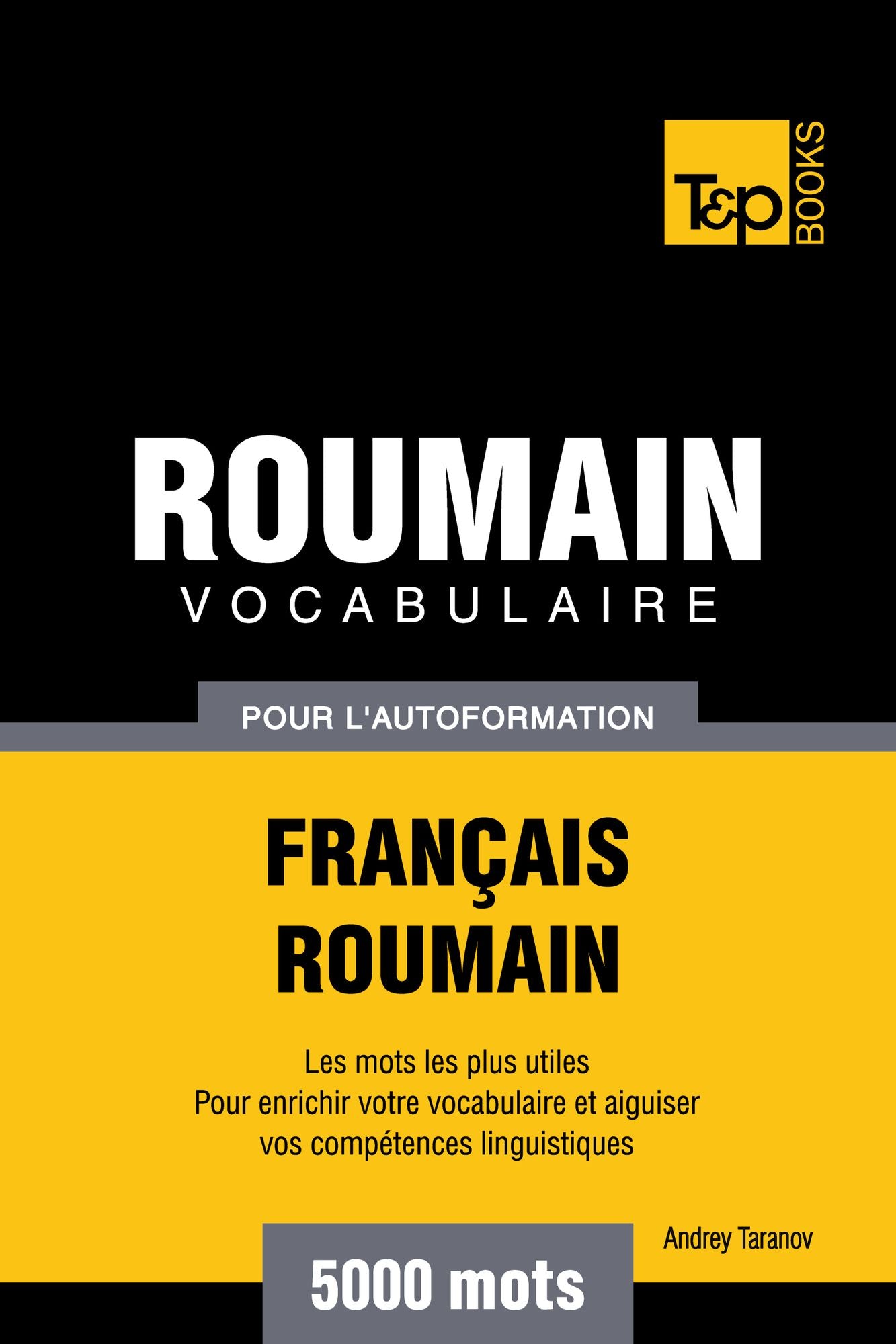Vocabulaire Français-Roumain pour l'autoformation: 5000 mots