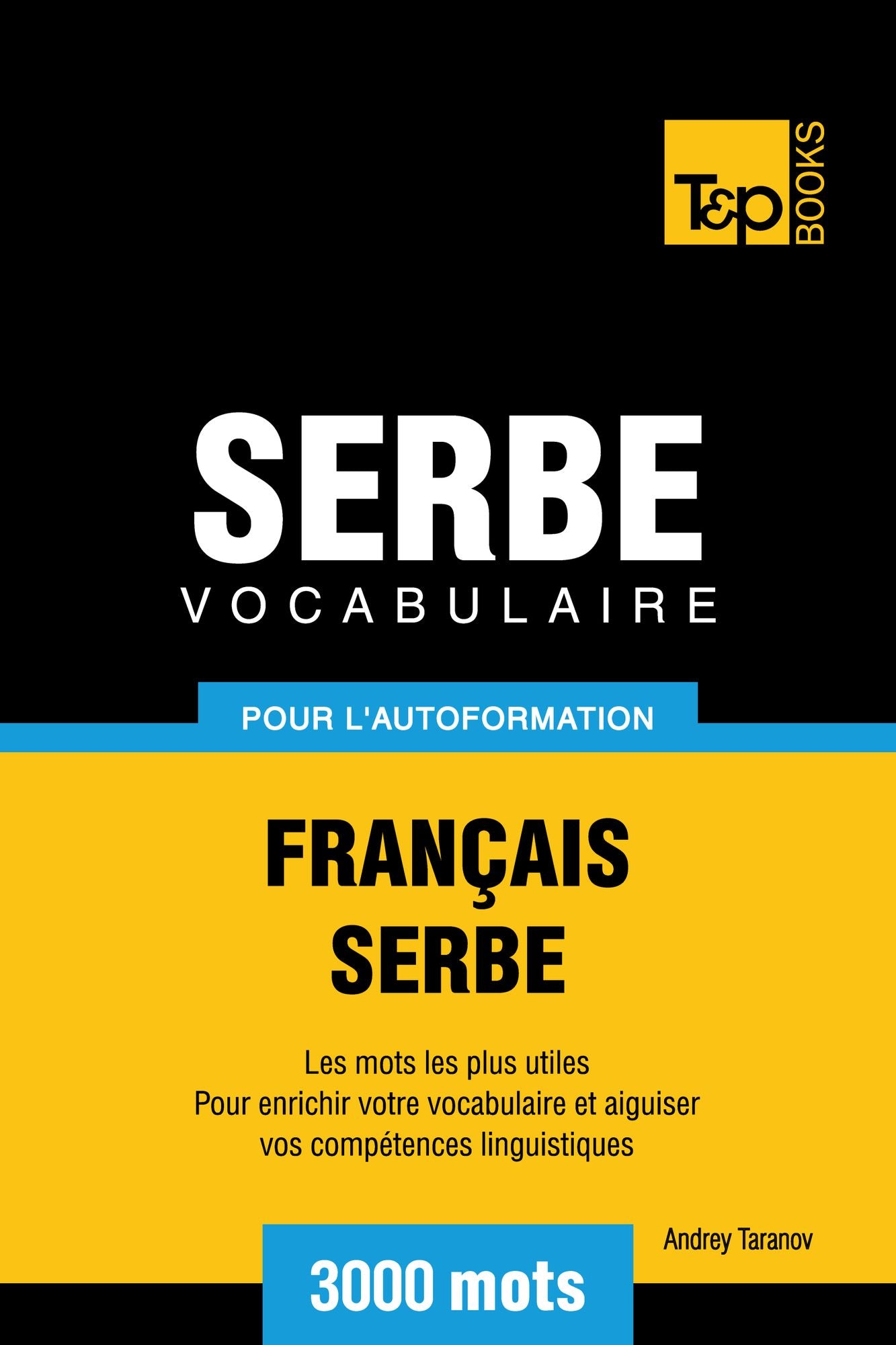 Vocabulaire Français-Serbe pour l'autoformation: 3000 mots