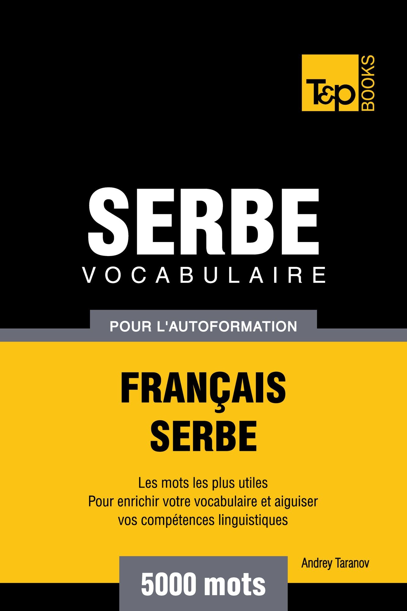 Vocabulaire Français-Serbe pour l'autoformation: 5000 mots