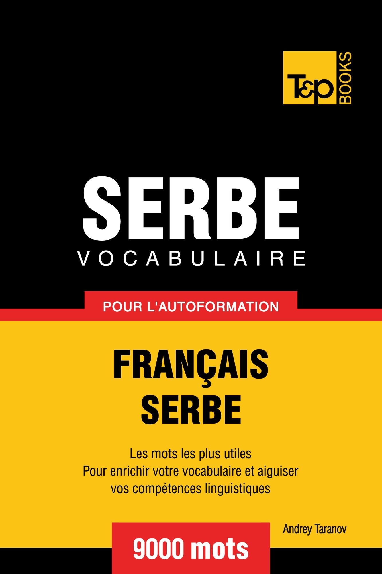 Vocabulaire Français-Serbe pour l'autoformation: 9000 mots