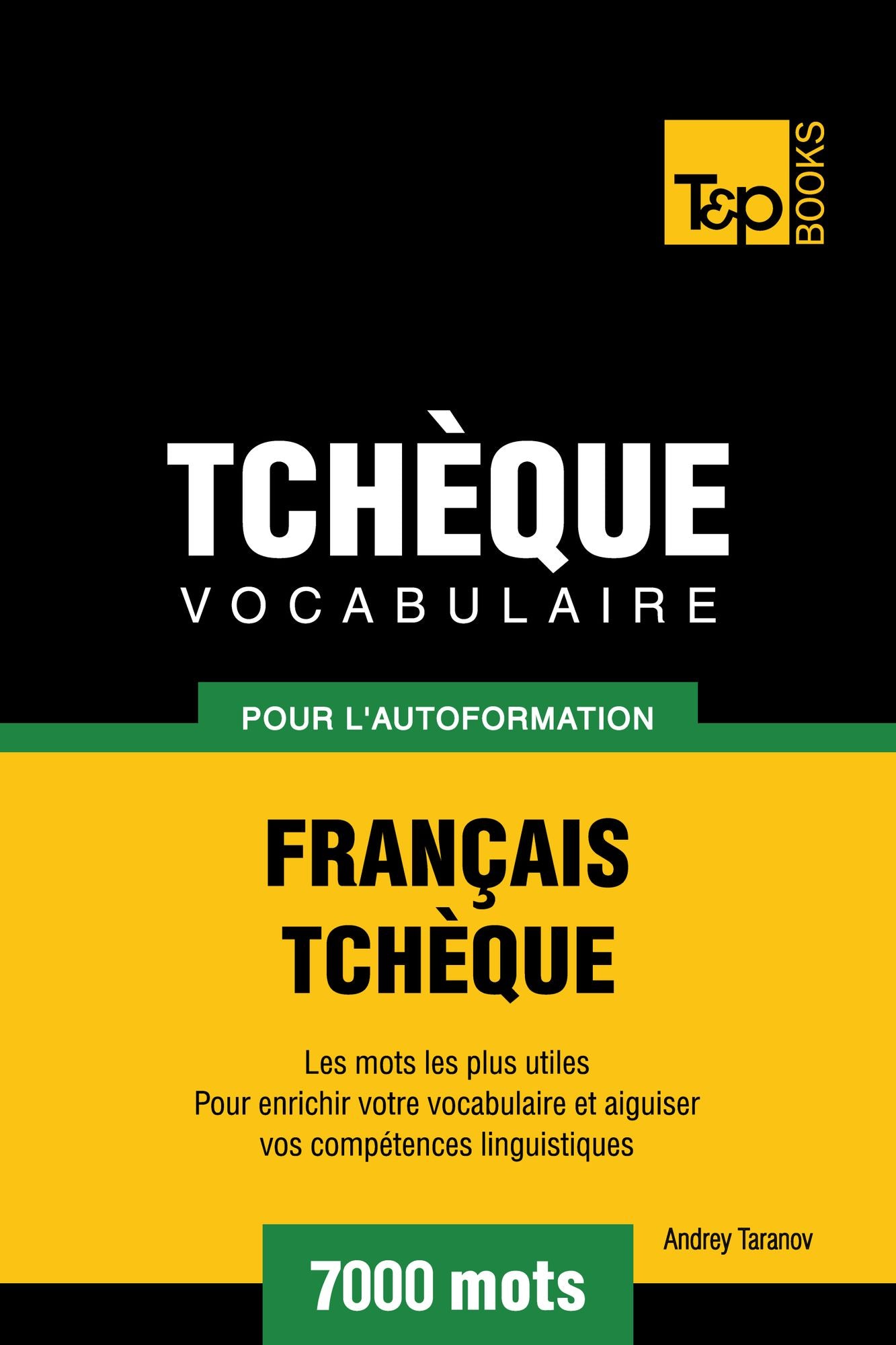 Vocabulaire Français-Tchèque pour l'autoformation: 7000 mots