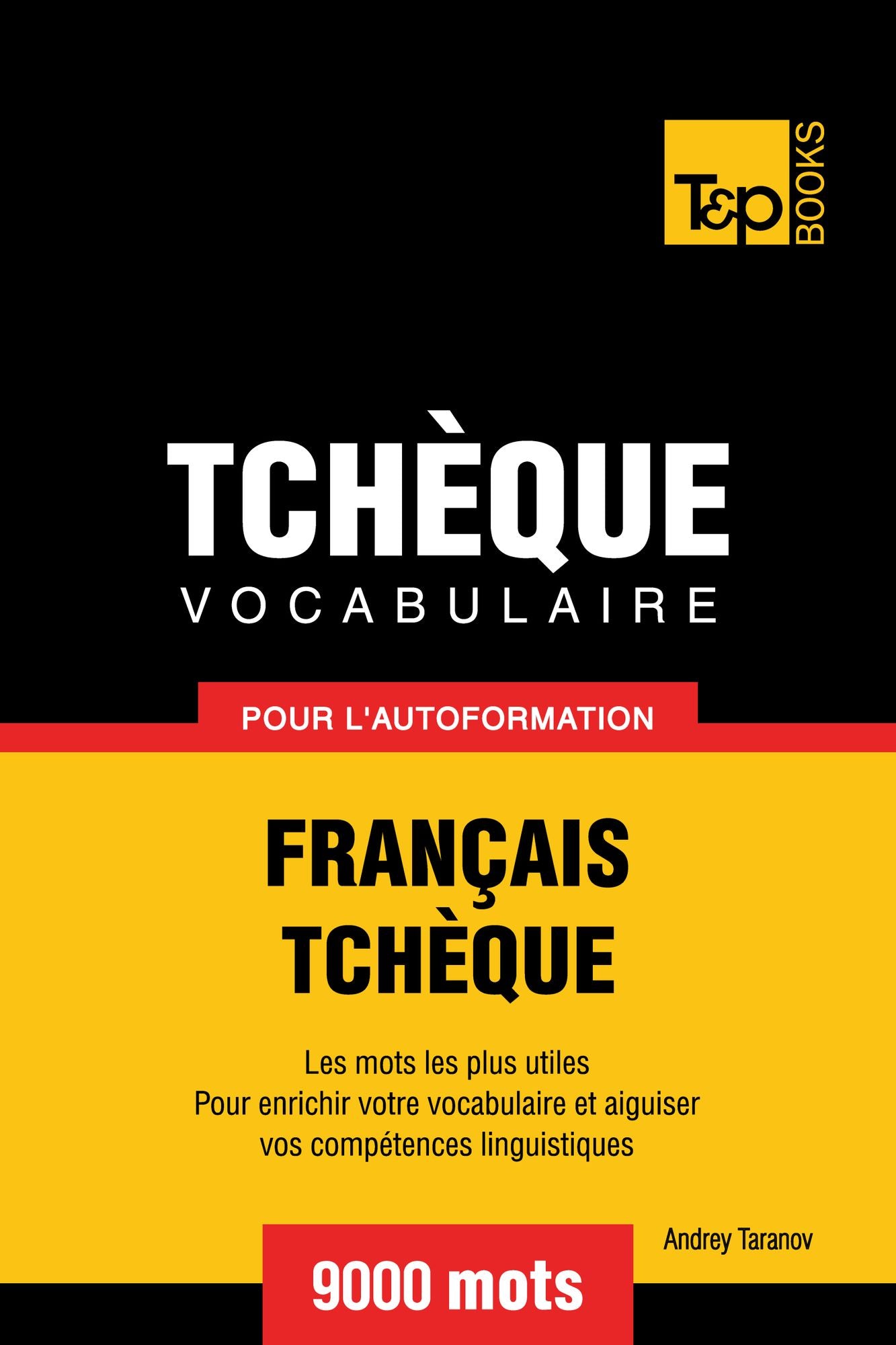 Vocabulaire Français-Tchèque pour l'autoformation: 9000 mots