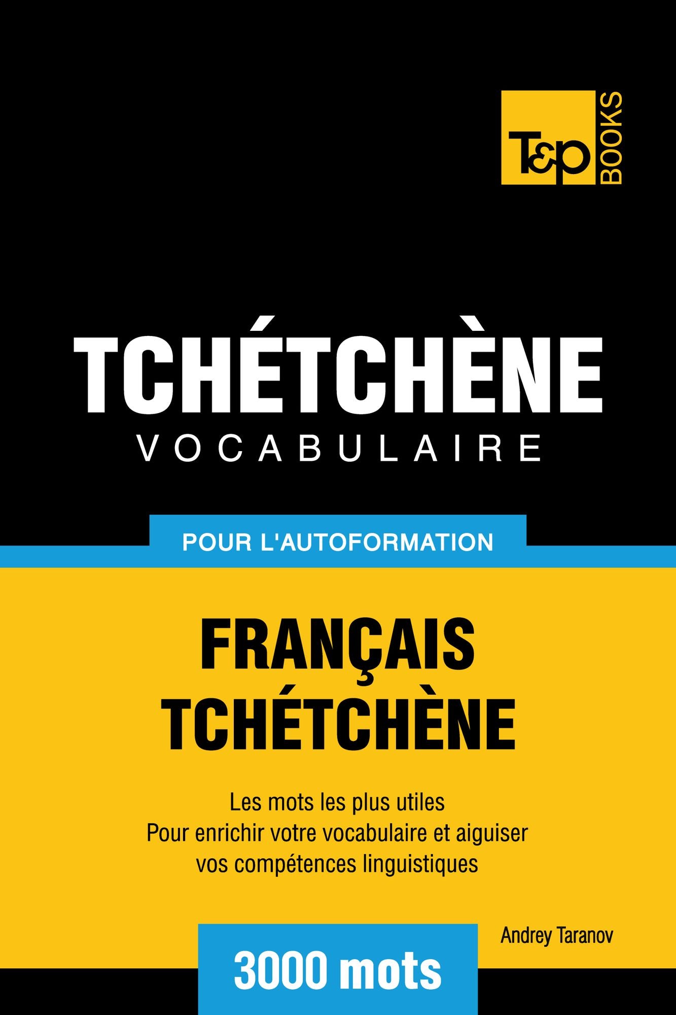 Vocabulaire Français-Tchétchène pour l'autoformation: 3000 mots