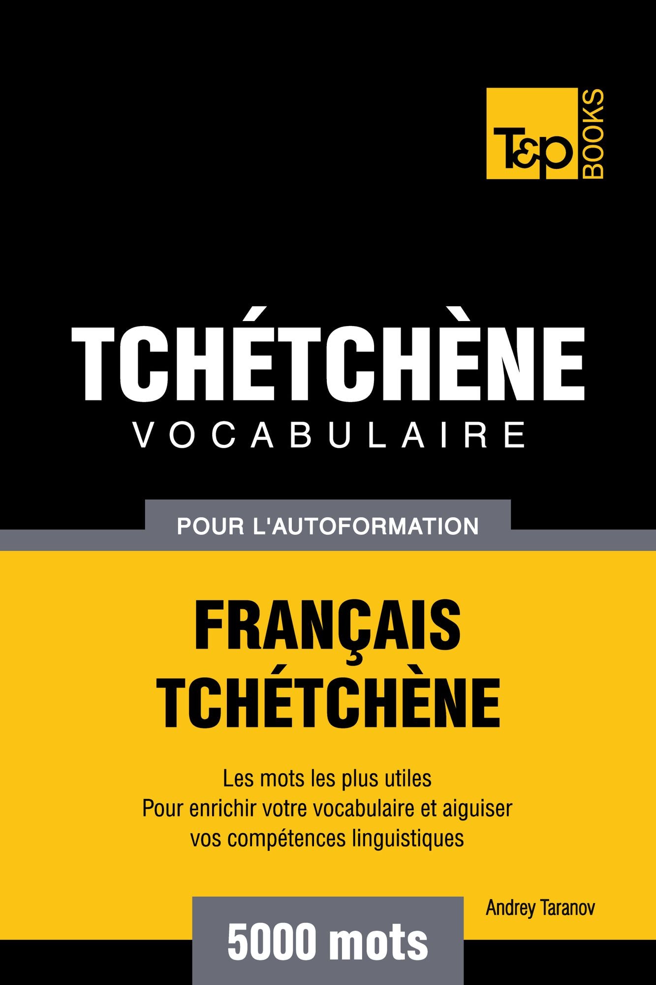 Vocabulaire Français-Tchétchène pour l'autoformation: 5000 mots