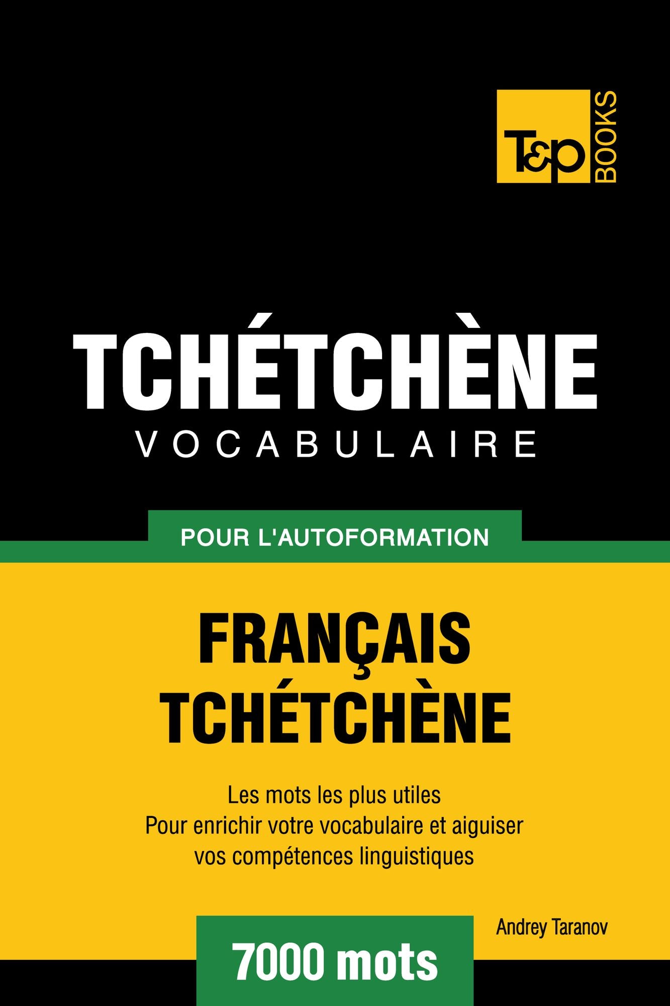Vocabulaire Français-Tchétchène pour l'autoformation: 7000 mots