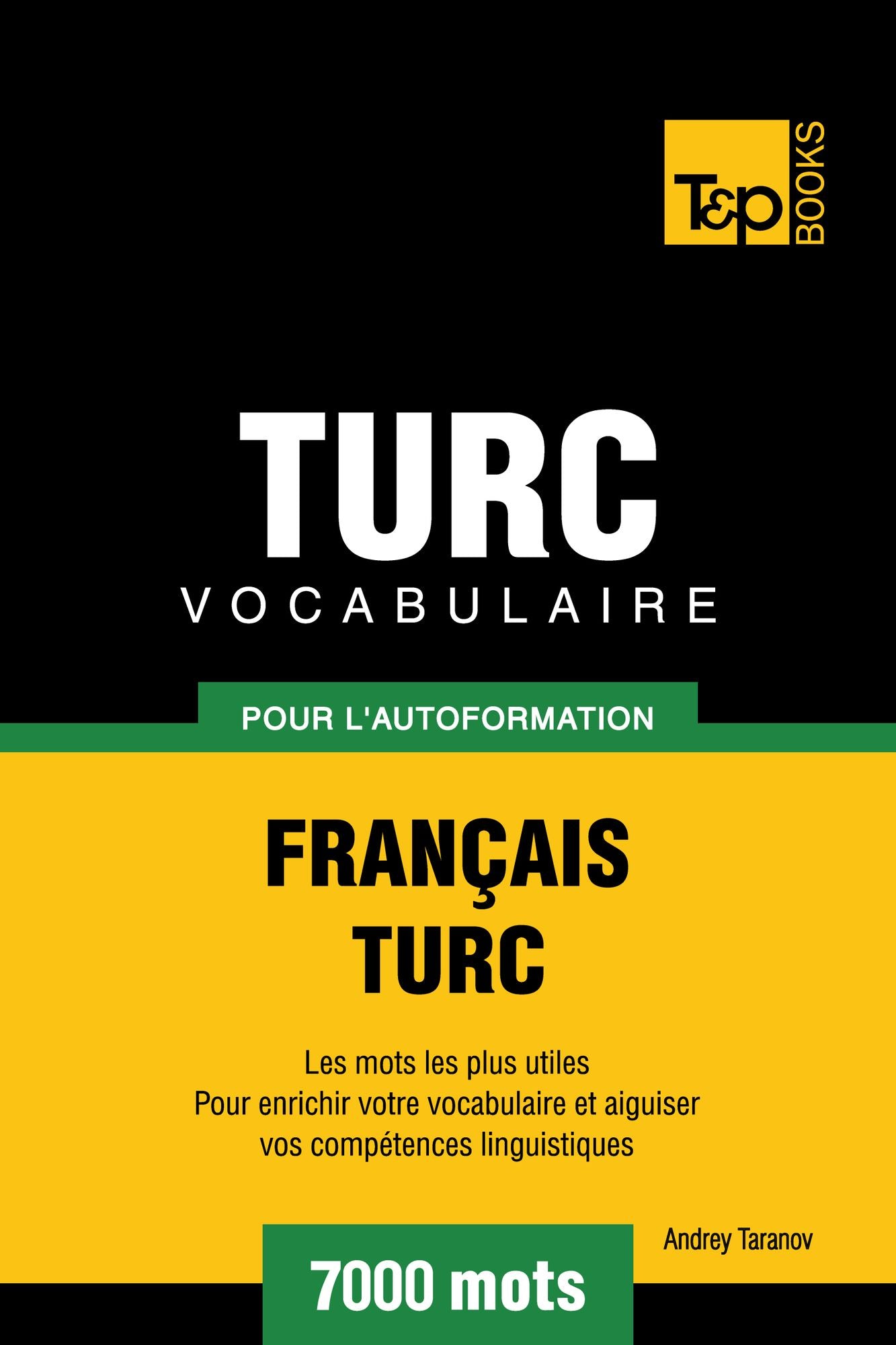 Vocabulaire Français-Turc pour l'autoformation: 7000 mots