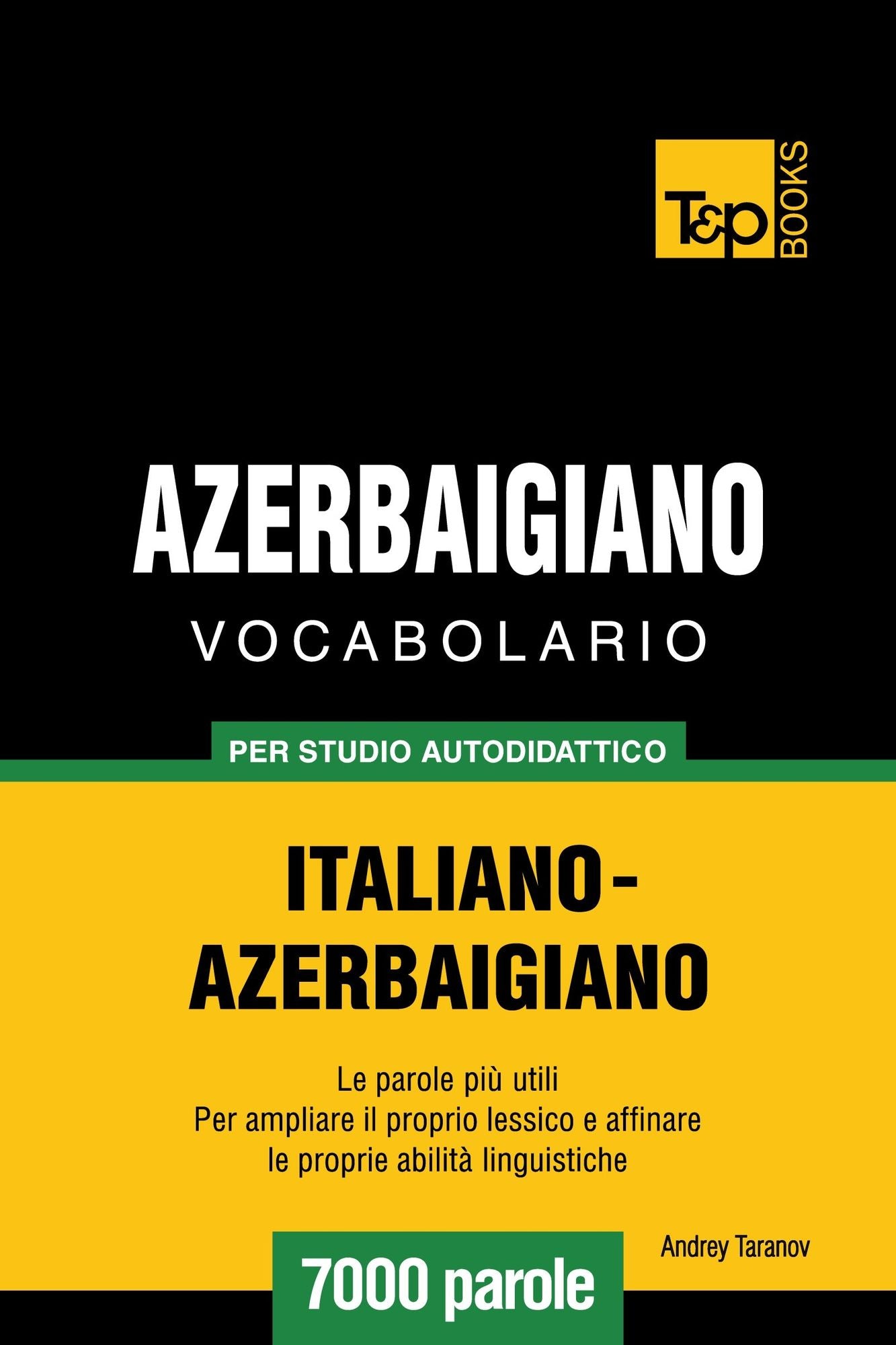 Vocabolario Italiano-Azerbaigiano per studio autodidattico: 7000 parole