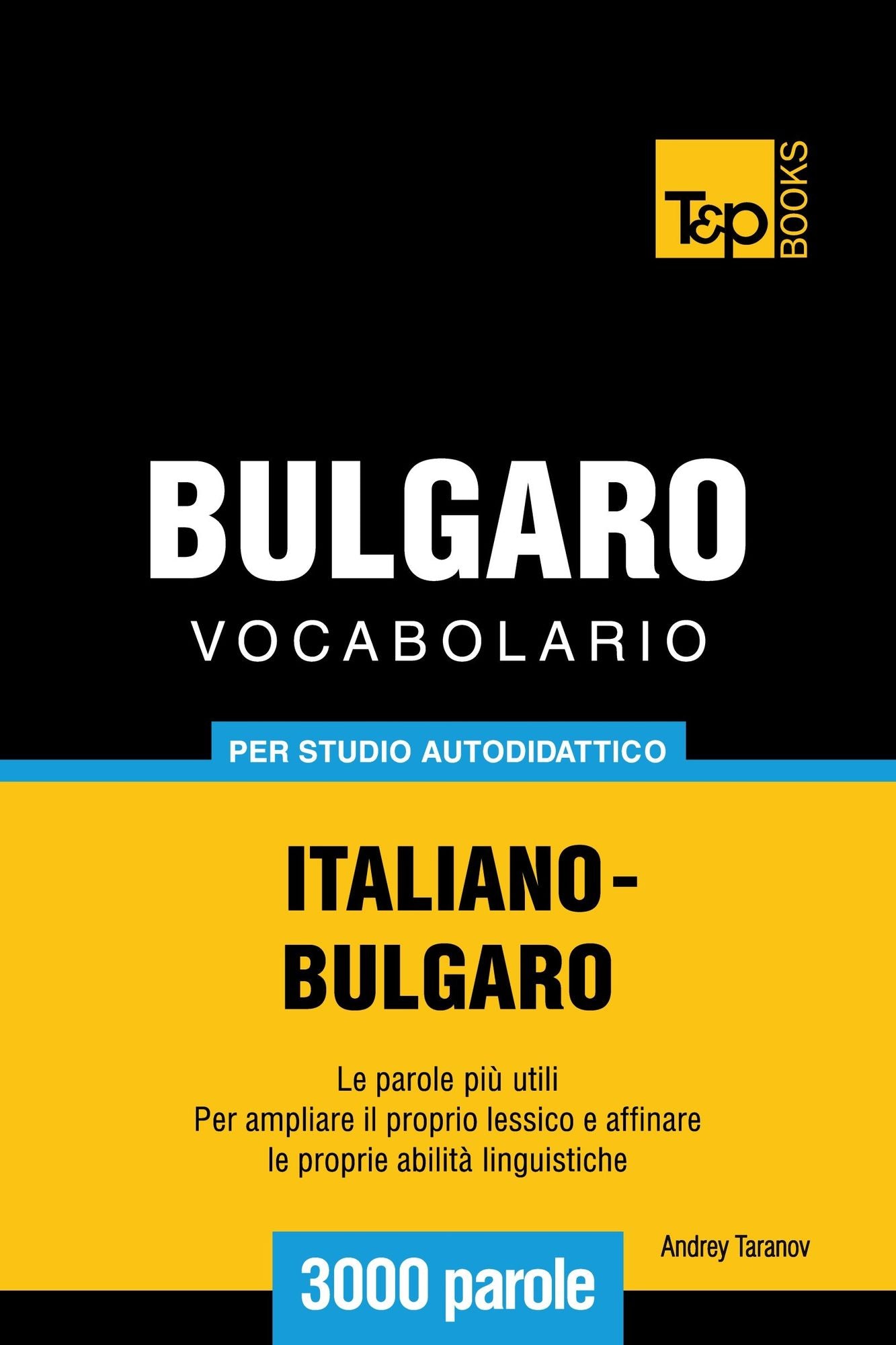Vocabolario Italiano-Bulgaro per studio autodidattico: 3000 parole