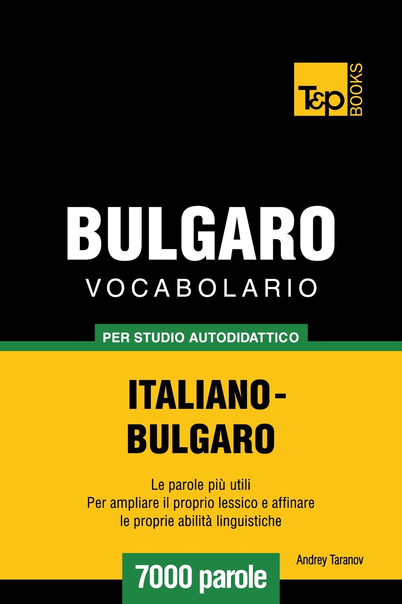 Vocabolario Italiano-Bulgaro per studio autodidattico: 7000 parole