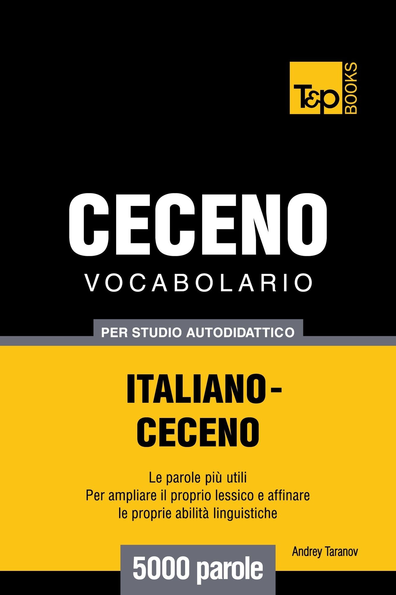 Vocabolario Italiano-Ceceno per studio autodidattico: 5000 parole