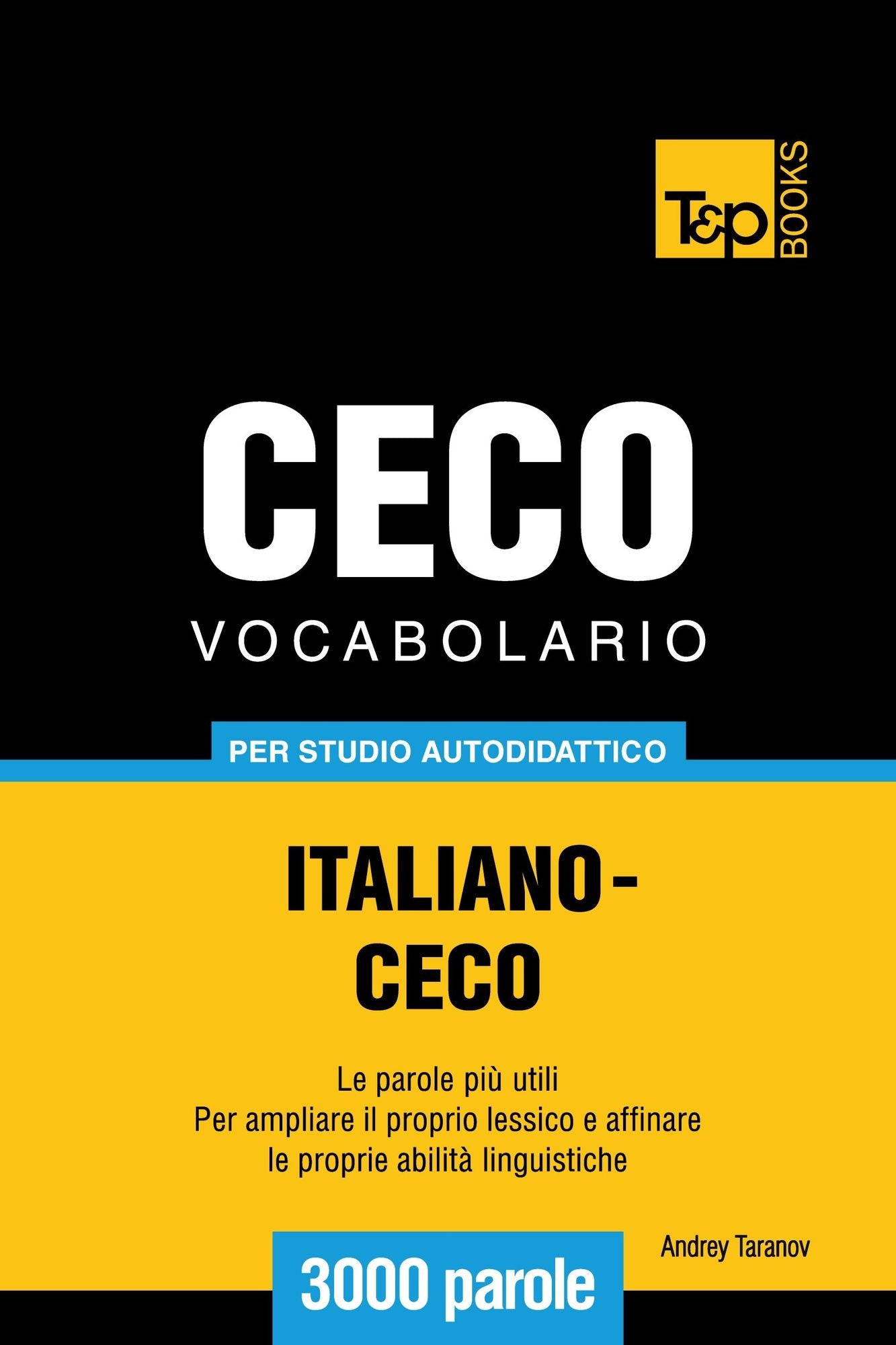 Vocabolario Italiano-Ceco per studio autodidattico: 3000 parole