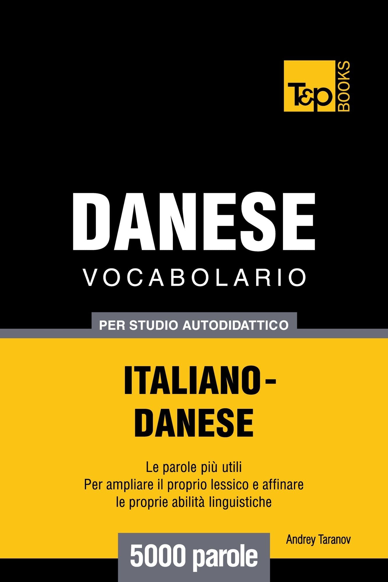 Vocabolario Italiano-Danese per studio autodidattico: 5000 parole