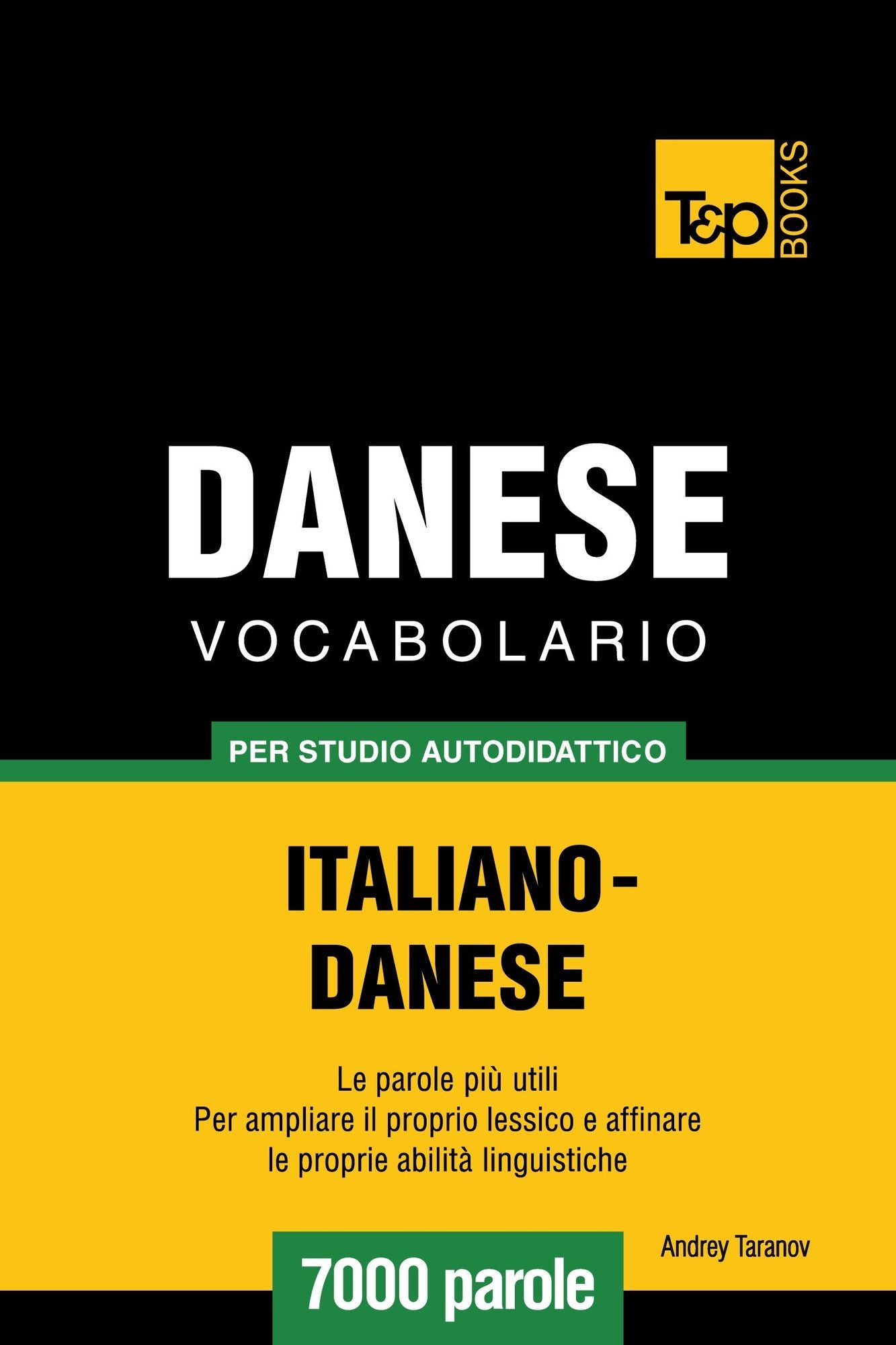 Vocabolario Italiano-Danese per studio autodidattico: 7000 parole