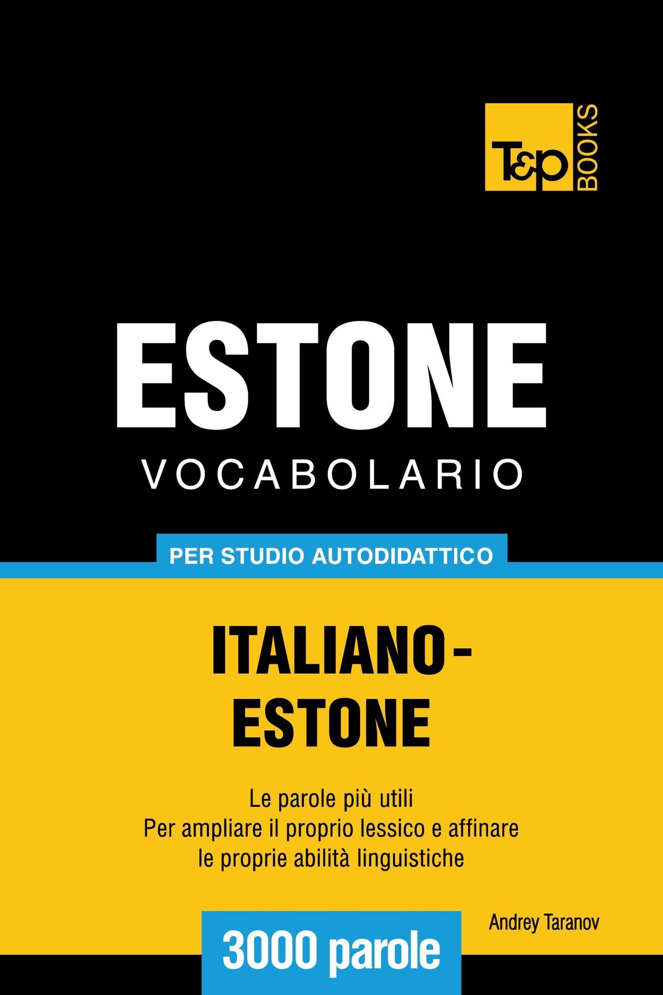 Vocabolario Italiano-Estone per studio autodidattico: 3000 parole