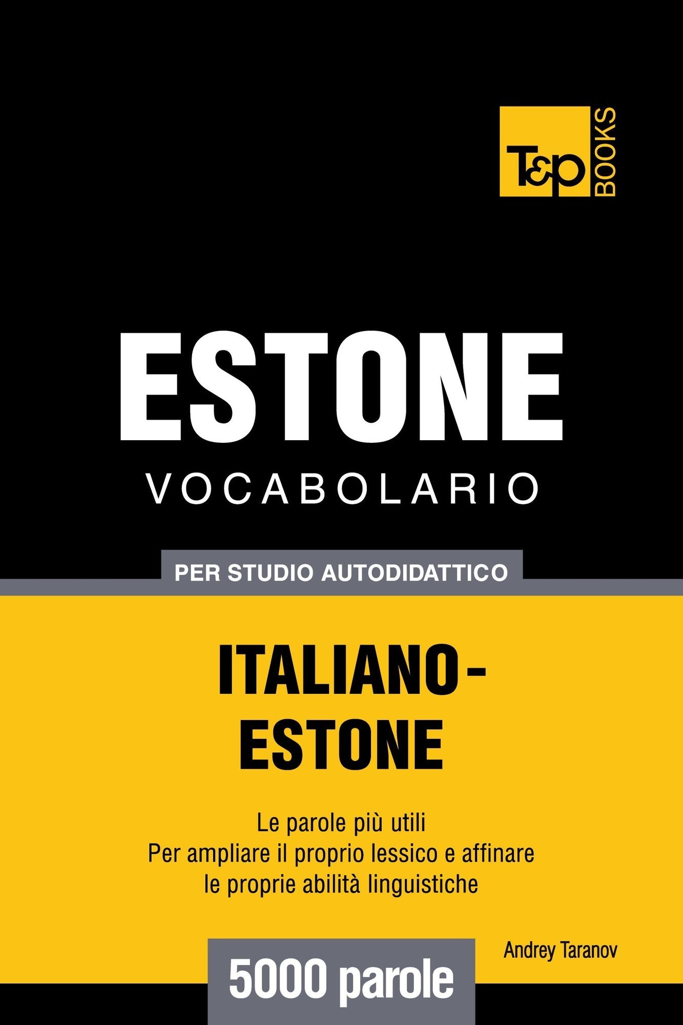 Vocabolario Italiano-Estone per studio autodidattico: 5000 parole