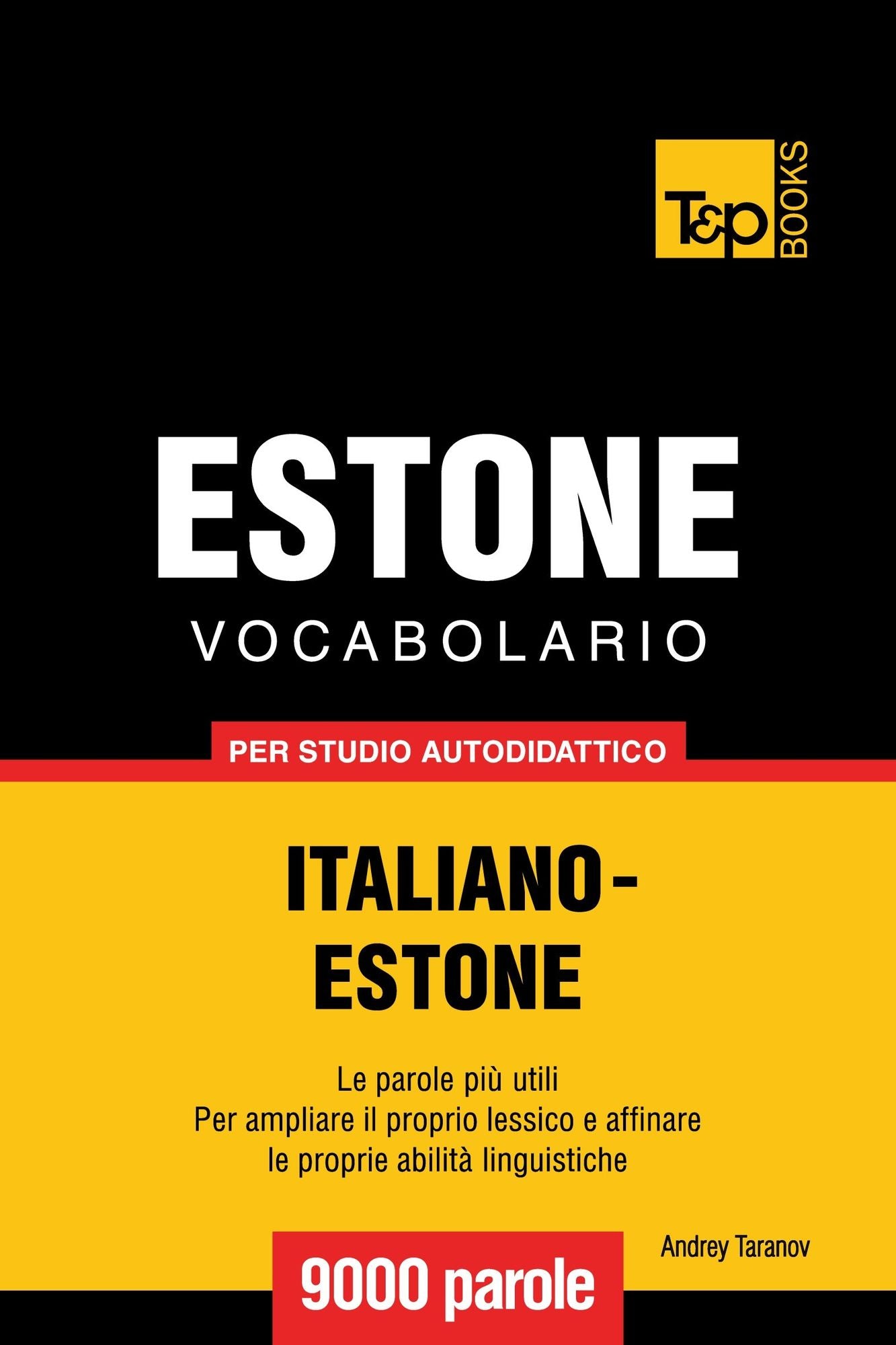 Vocabolario Italiano-Estone per studio autodidattico: 9000 parole