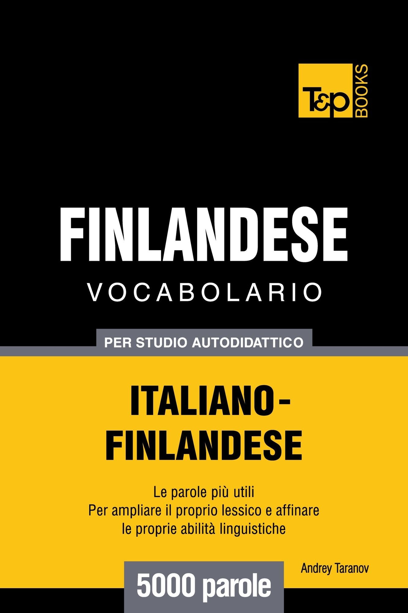 Vocabolario Italiano-Finlandese per studio autodidattico: 5000 parole