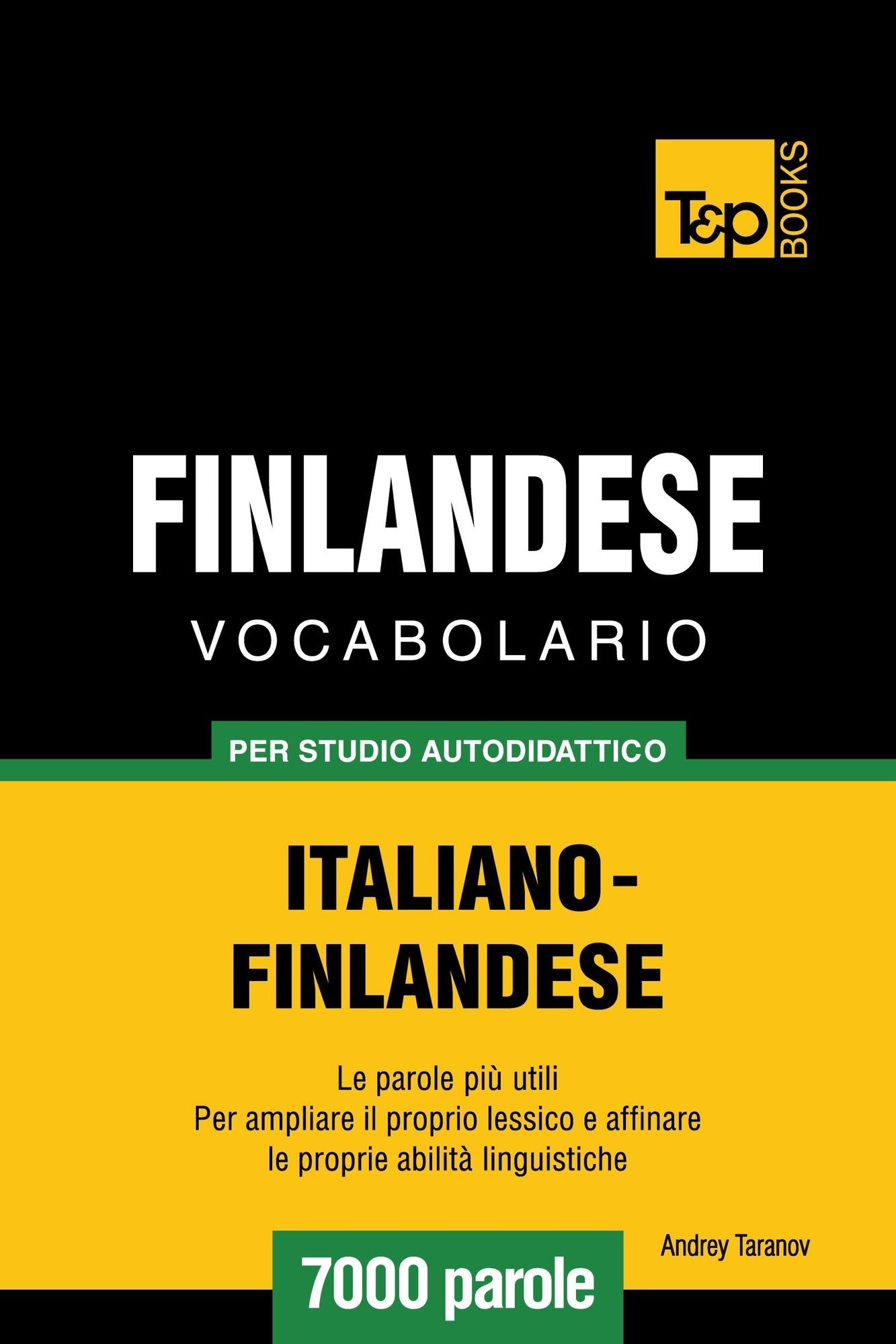 Vocabolario Italiano-Finlandese per studio autodidattico: 7000 parole