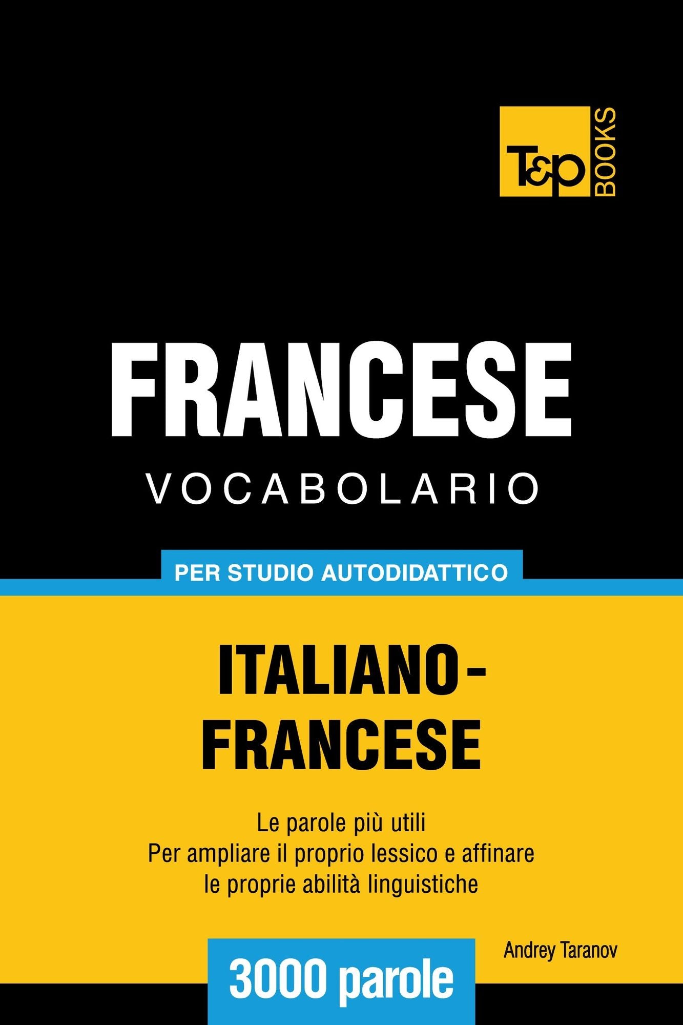 Vocabolario Italiano-Francese per studio autodidattico: 3000 parole