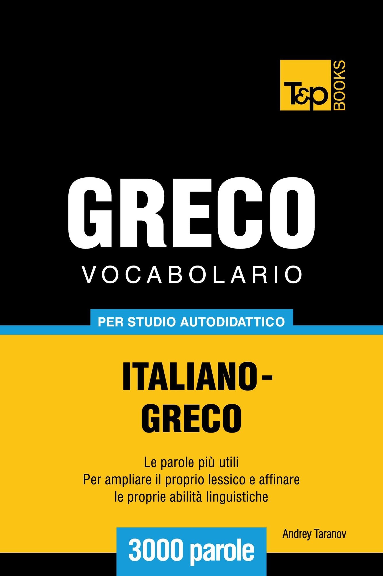 Vocabolario Italiano-Greco per studio autodidattico: 3000 parole