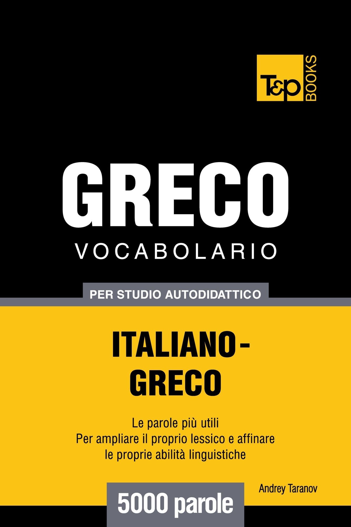 Vocabolario Italiano-Greco per studio autodidattico: 5000 parole