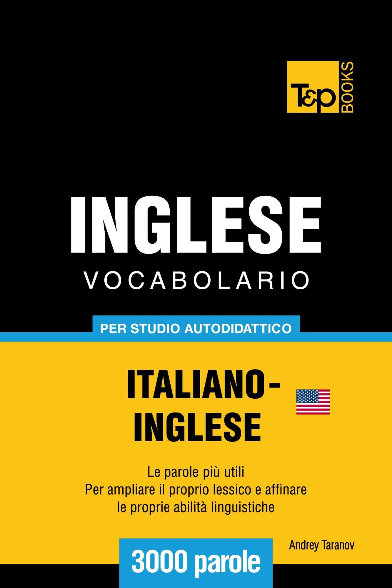 Vocabolario Italiano-Inglese americano per studio autodidattico: 3000 parole