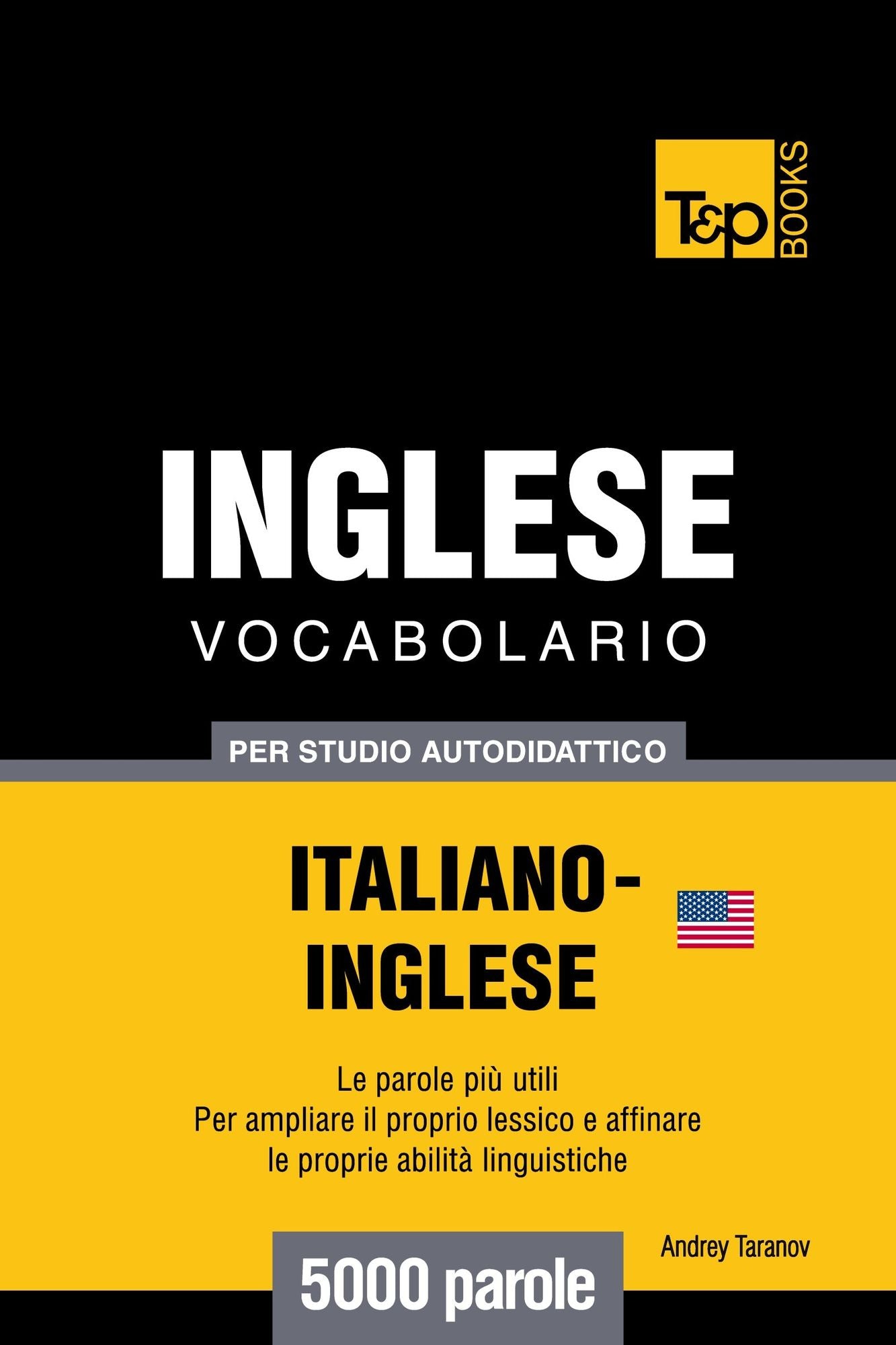 Vocabolario Italiano-Inglese americano per studio autodidattico: 5000 parole