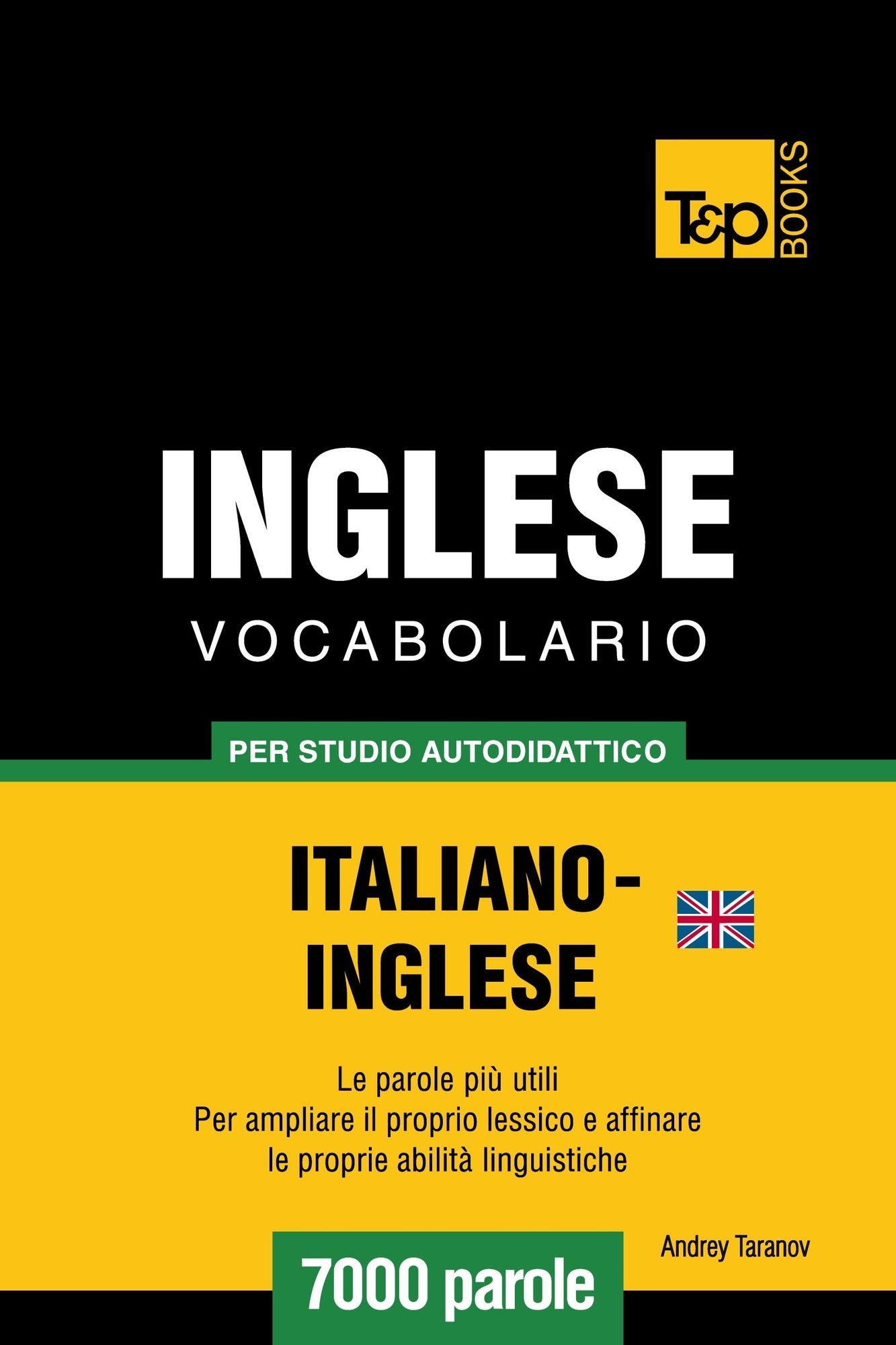 Vocabolario Italiano-Inglese britannico per studio autodidattico: 7000 parole
