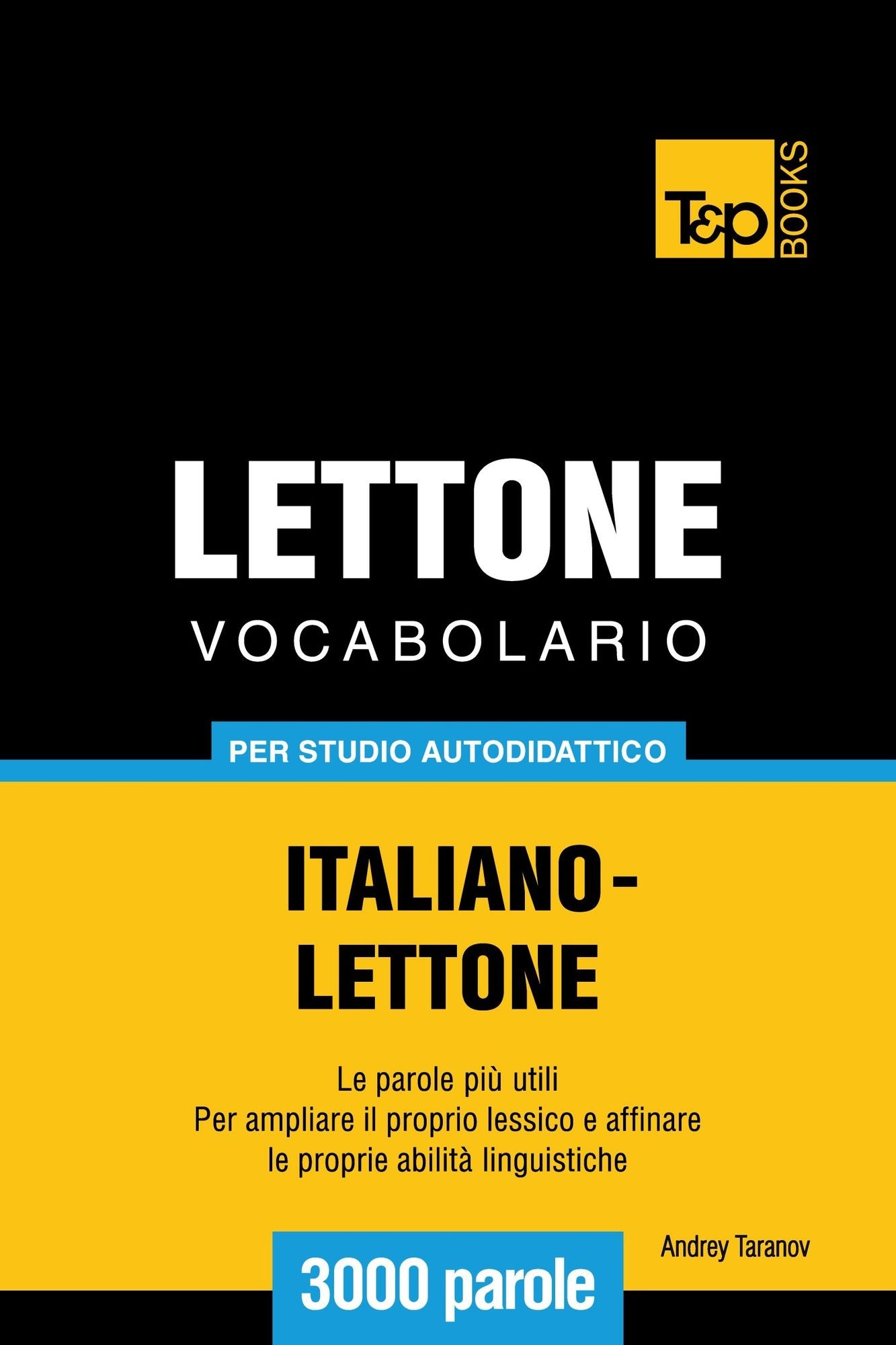 Vocabolario Italiano-Lettone per studio autodidattico: 3000 parole