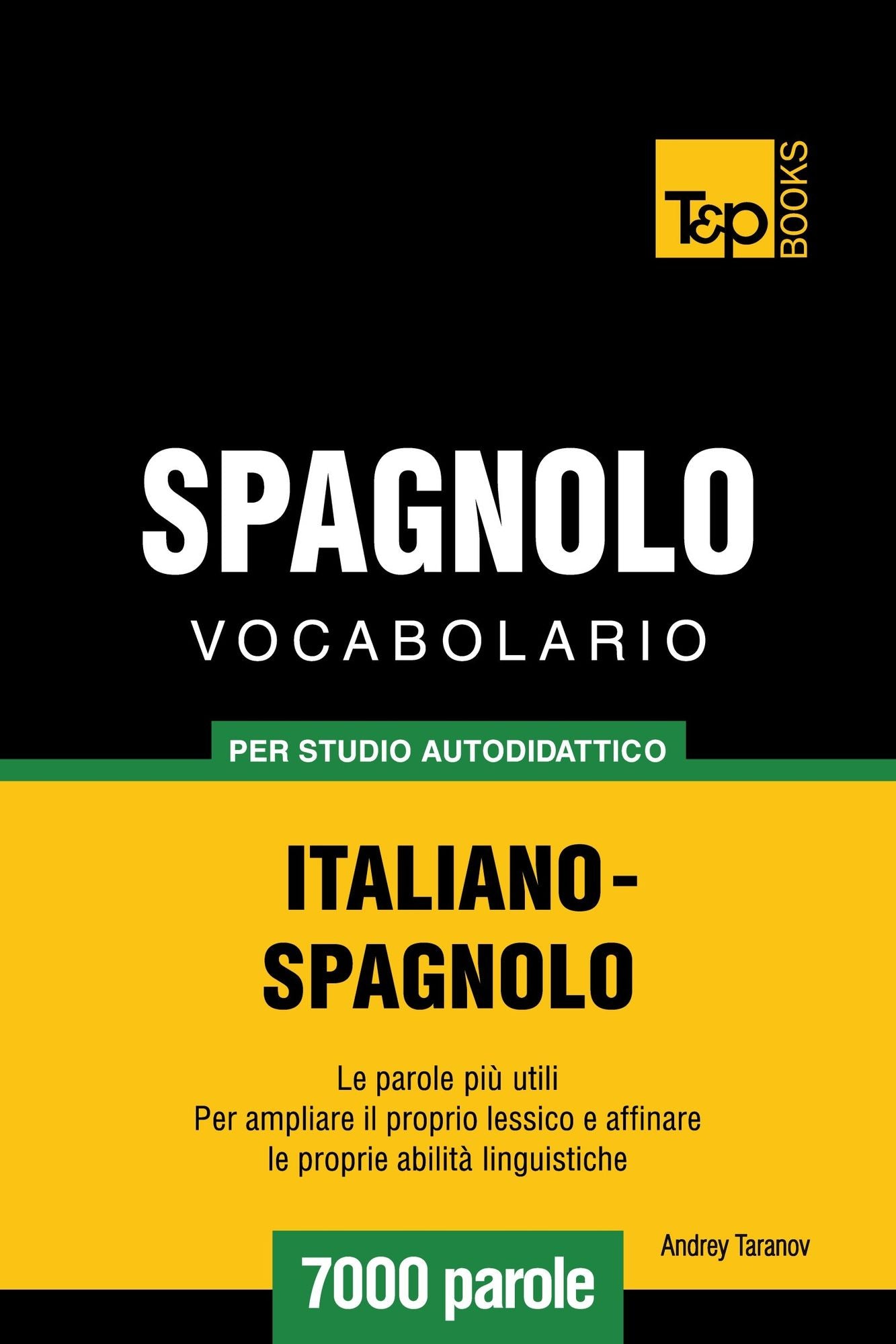 Vocabolario Italiano-Spagnolo per studio autodidattico: 7000 parole