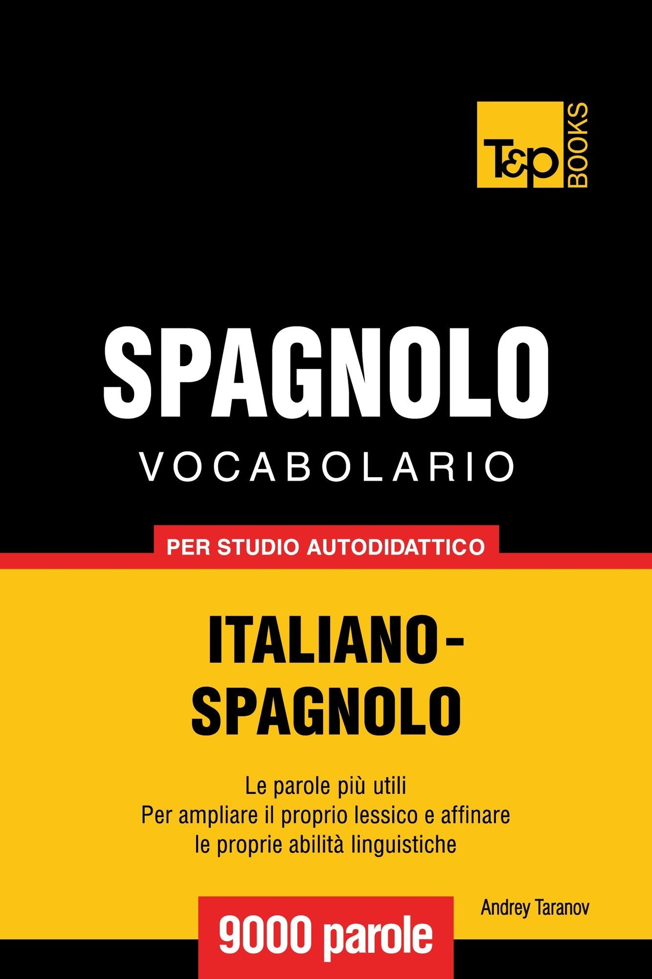 Vocabolario Italiano-Spagnolo per studio autodidattico: 9000 parole