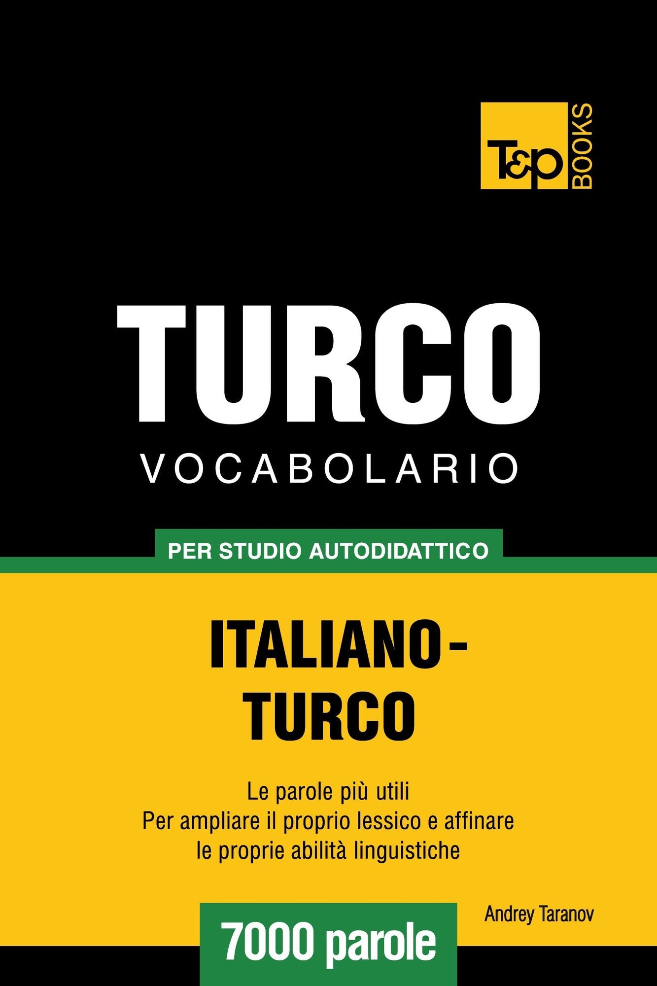 Vocabolario Italiano-Turco per studio autodidattico: 7000 parole