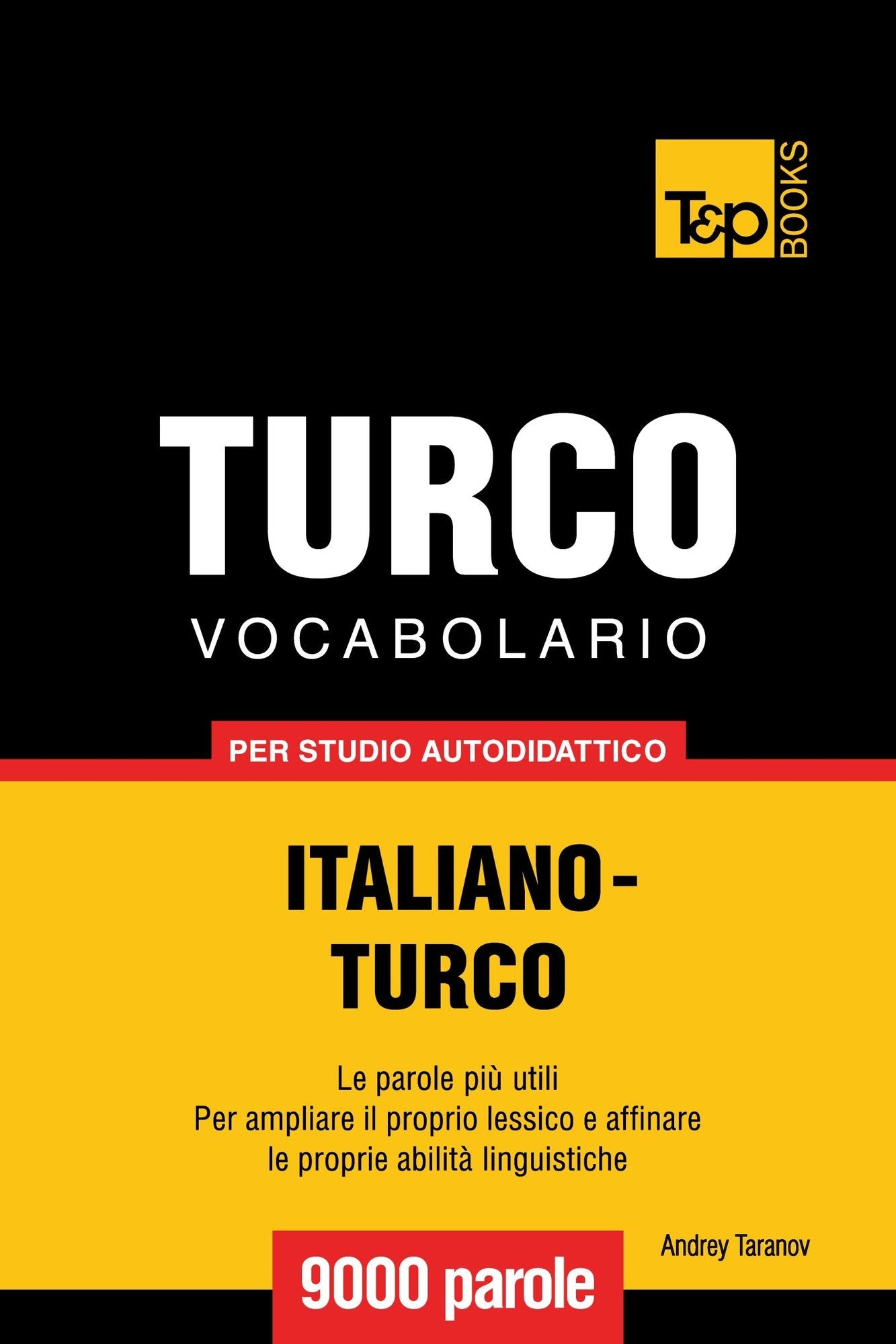 Vocabolario Italiano-Turco per studio autodidattico: 9000 parole