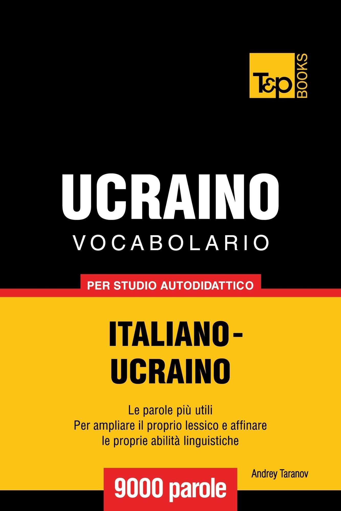 Vocabolario Italiano-Ucraino per studio autodidattico: 9000 parole