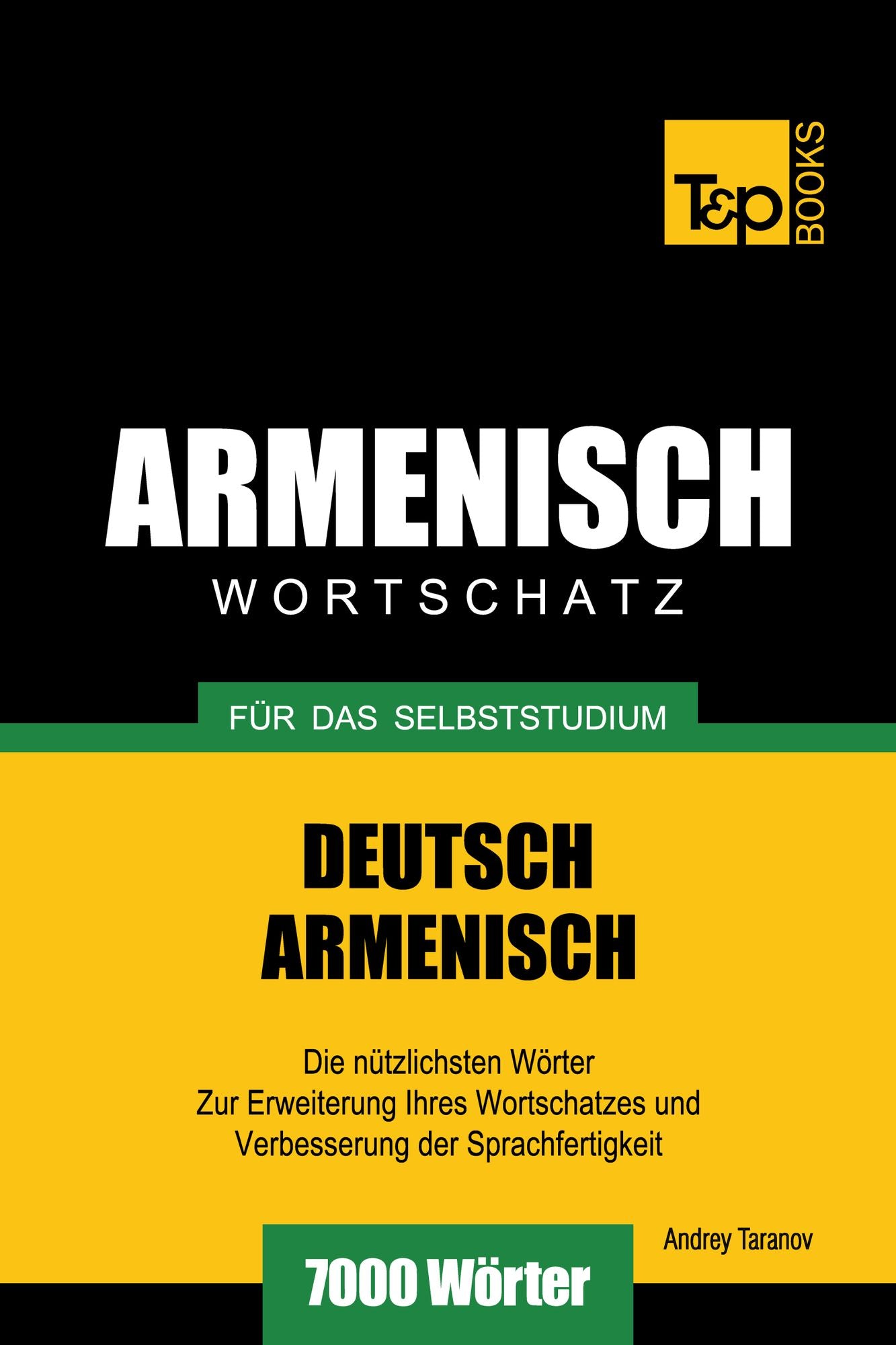 Deutsch-Armenischer Wortschatz für das Selbststudium: 7000 Wörter