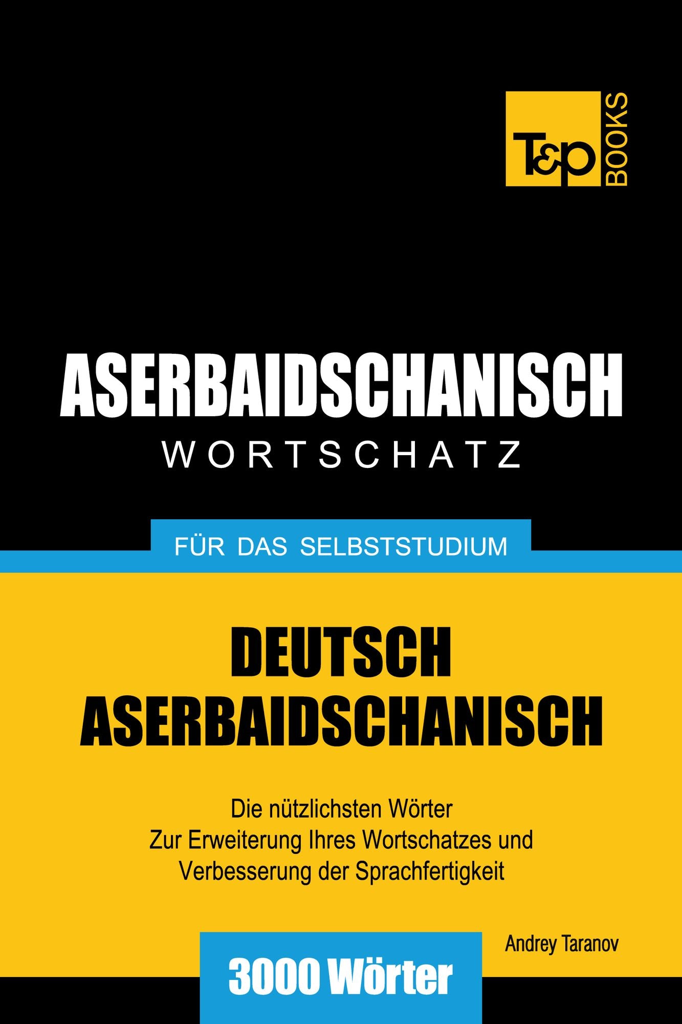 Deutsch-Aserbaidschanischer Wortschatz für das Selbststudium: 3000 Wörter