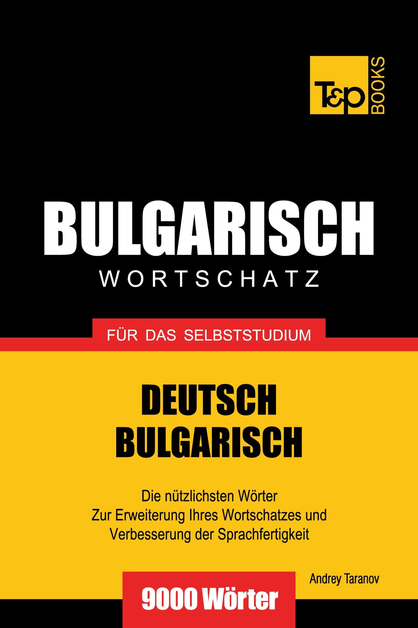 Deutsch-Bulgarischer Wortschatz für das Selbststudium: 9000 Wörter