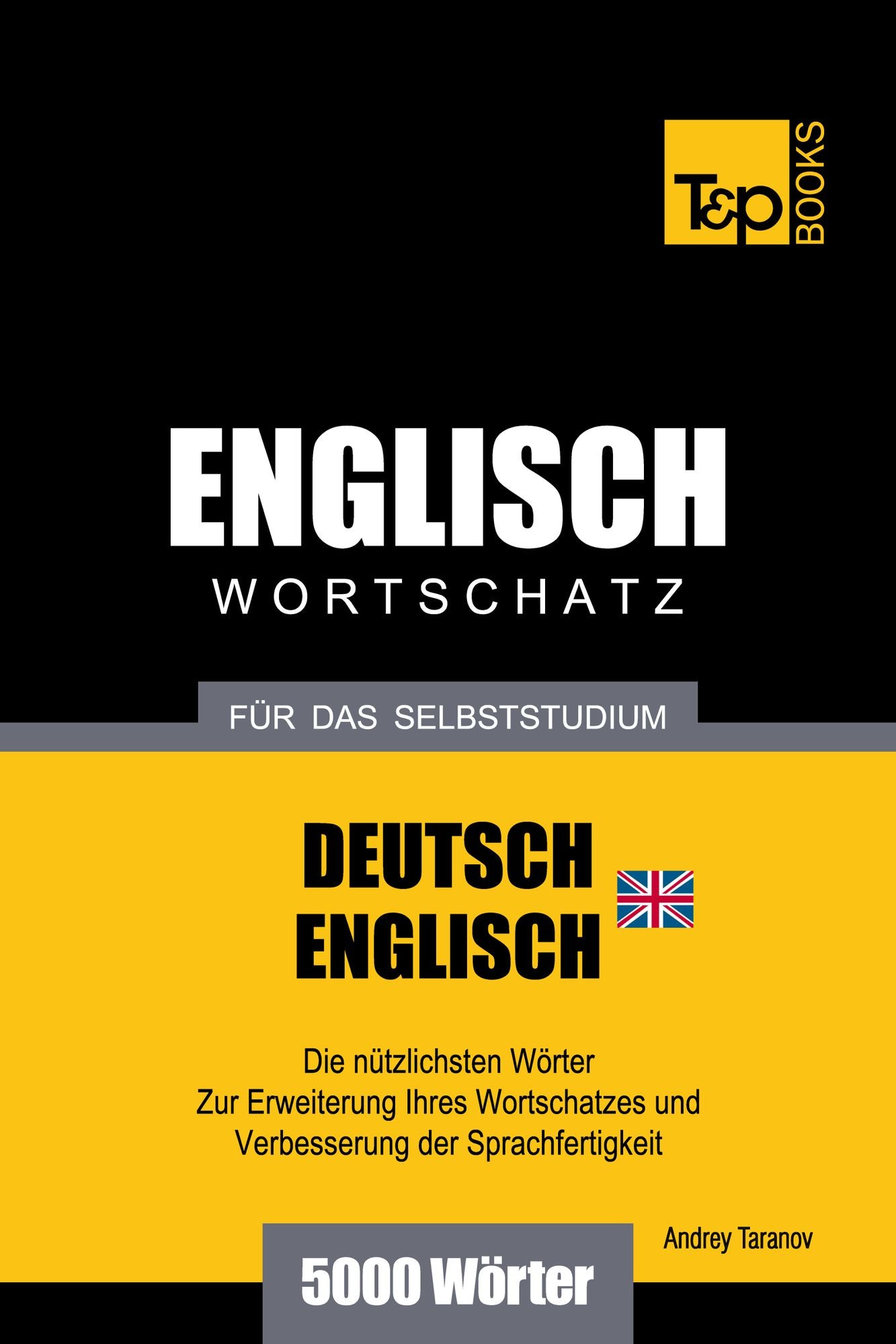 Wortschatz Deutsch-Britisches Englisch für das Selbststudium: 5000 Wörter