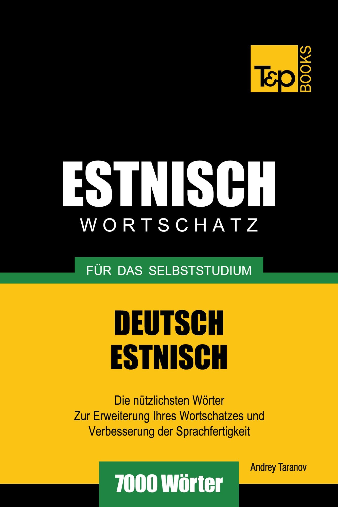 Deutsch-Estnischer Wortschatz für das Selbststudium: 7000 Wörter