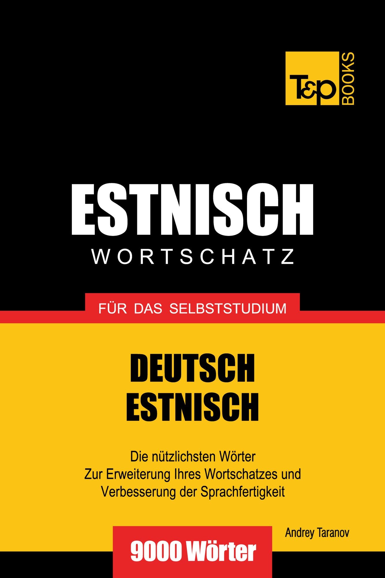 Deutsch-Estnischer Wortschatz für das Selbststudium: 9000 Wörter