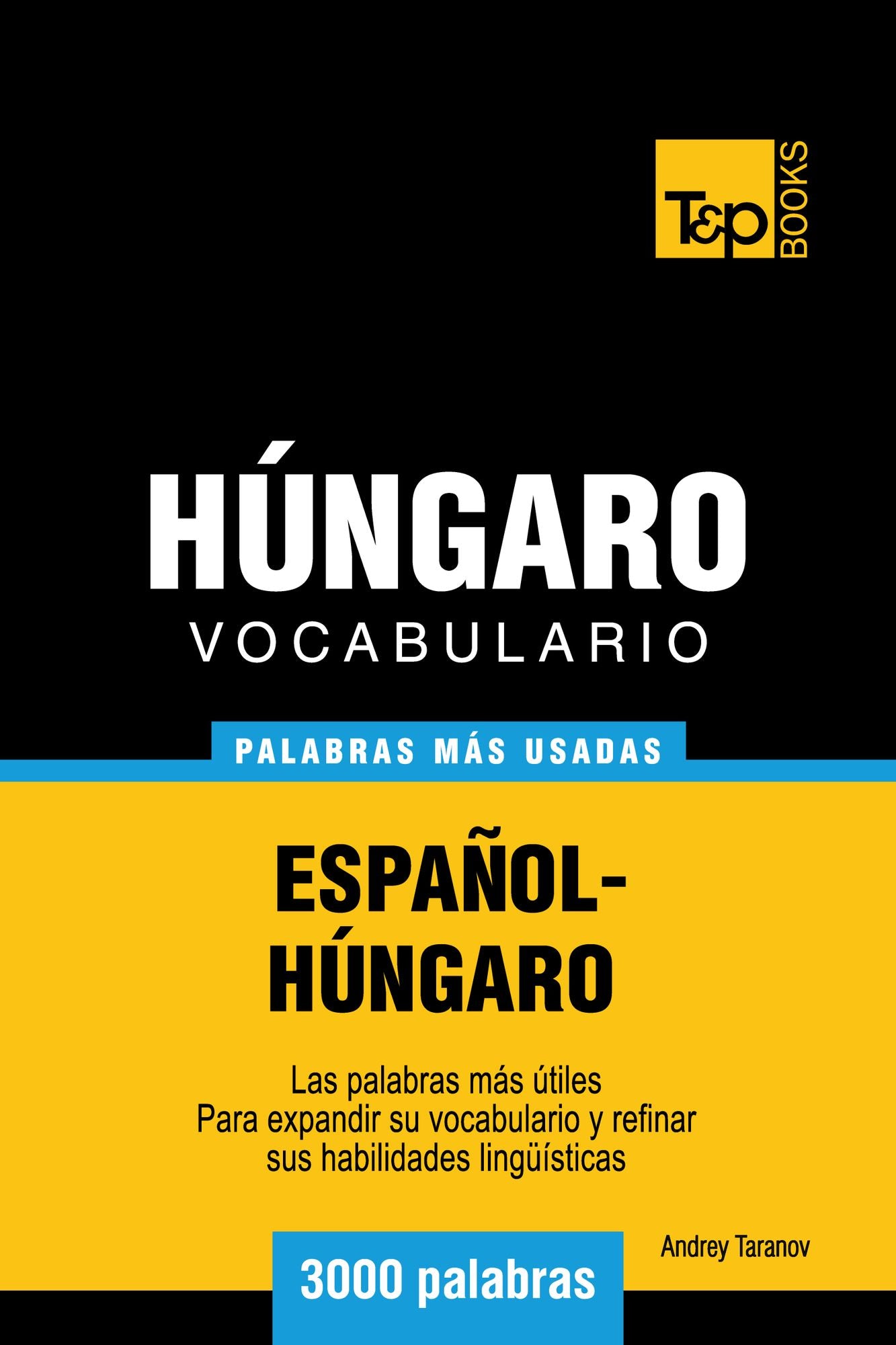 Vocabulario Español-Húngaro: 3000 Palabras Más Usadas