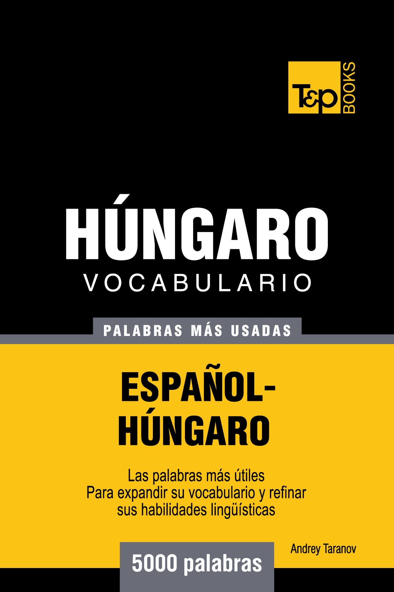 Vocabulario Español-Húngaro: 5000 Palabras Más Usadas