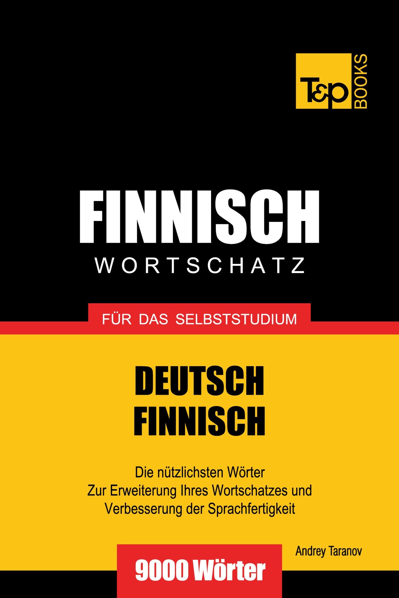 Deutsch-Finnischer Wortschatz für das Selbststudium: 9000 Wörter